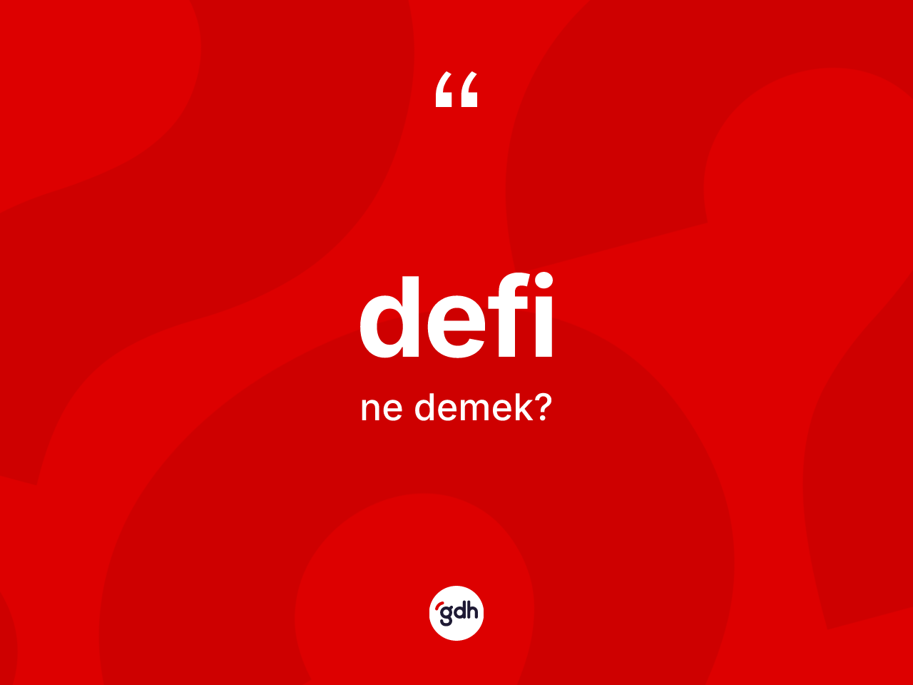 Defi nedir? Definin TDK'ya göre anlamı nedir?