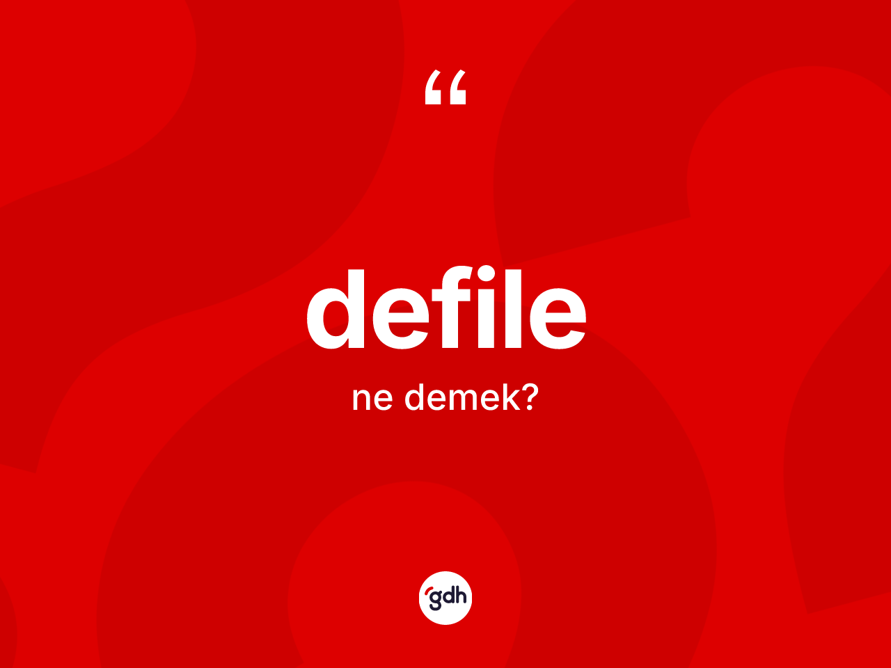 Defile kelimesinin sözlükteki tanımı nedir? Defile kelimesinin özellikleri nelerdir?