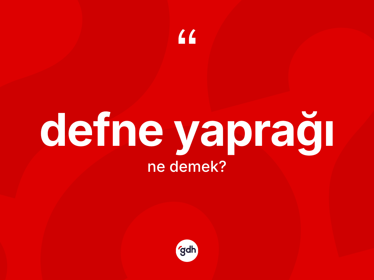 Defne yaprağı ne demek? Defne yaprağı kelimesinin özellikleri nelerdir?