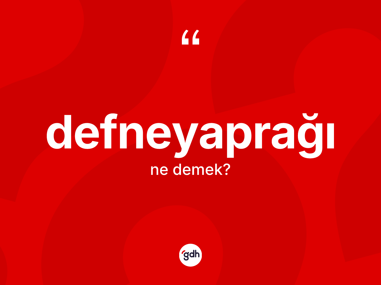 Defneyaprağı ne demek? Defneyaprağının kısaca tanımı nedir?
