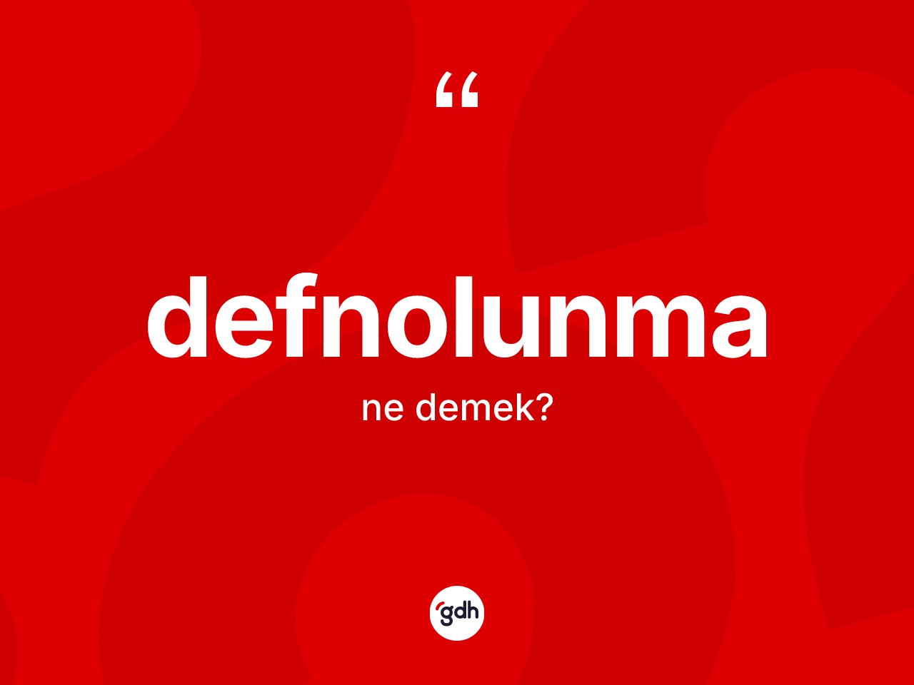Defnolunma kelimesi nedir? Defnolunma kelimesinin özellikleri nelerdir?