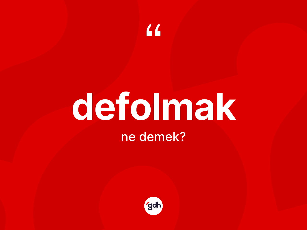 Defolmak ne demek? Defolmak kelimesinin TDK'ya göre açıklaması nedir?