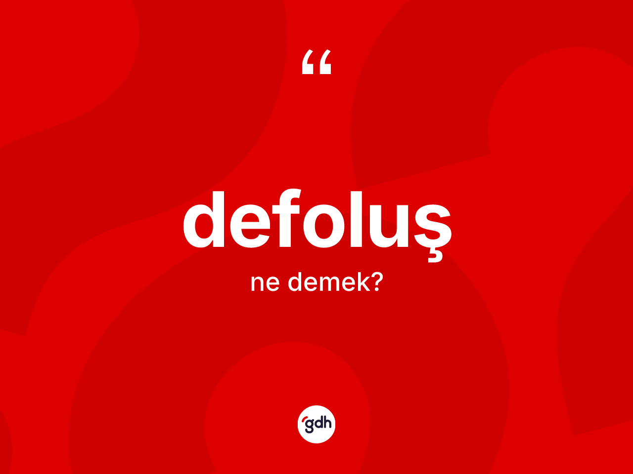 Defoluş kelimesinin tanımı nedir? Defoluş kelimesinin kaç farklı anlamı var?