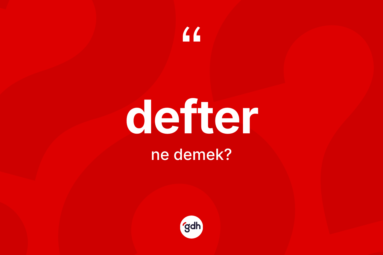 Defter kelimesi ne anlama gelir?
