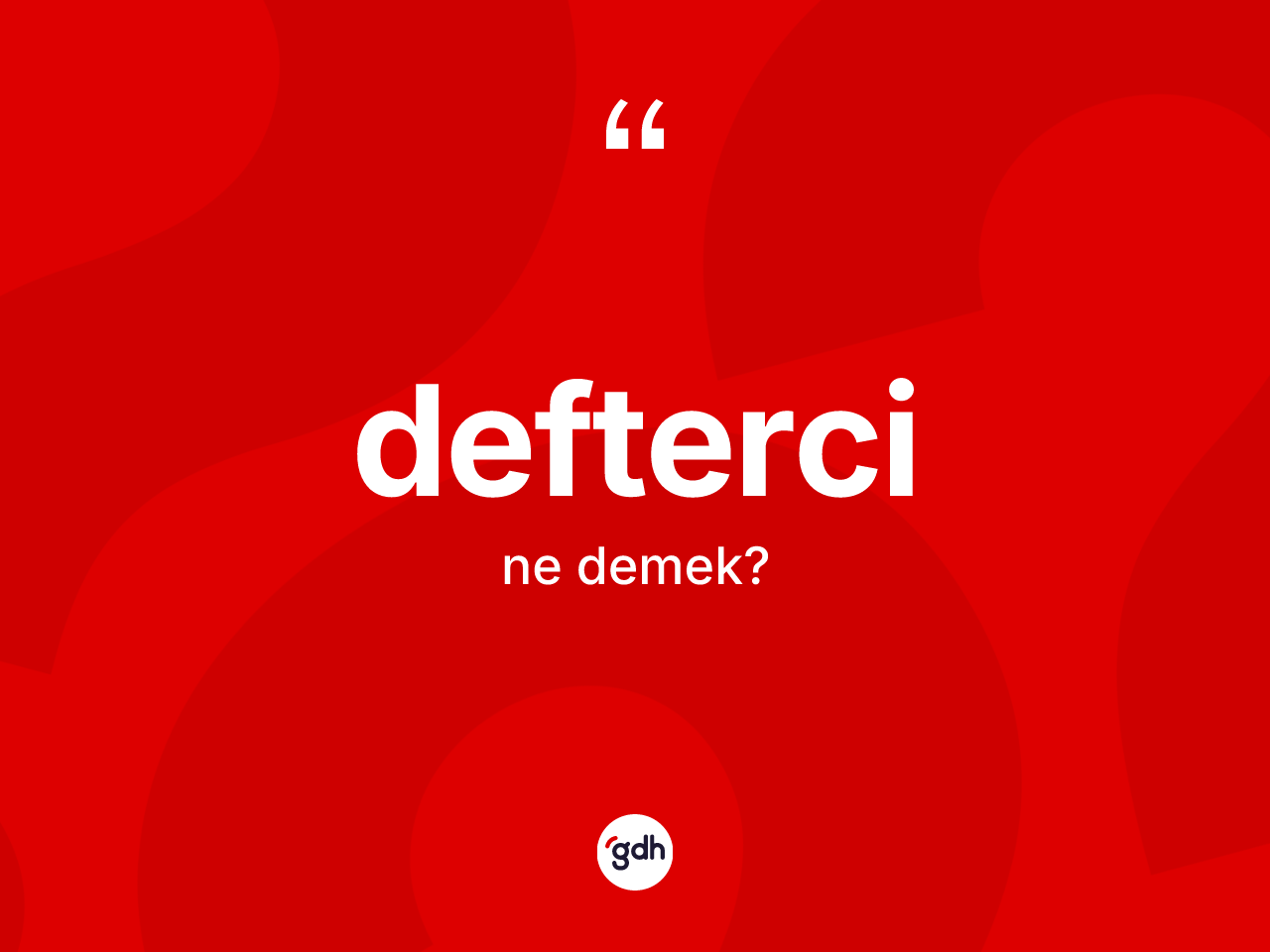 Defterci kelimesi ne anlama gelir? Deftercinin TDK'ya göre anlamı nedir?