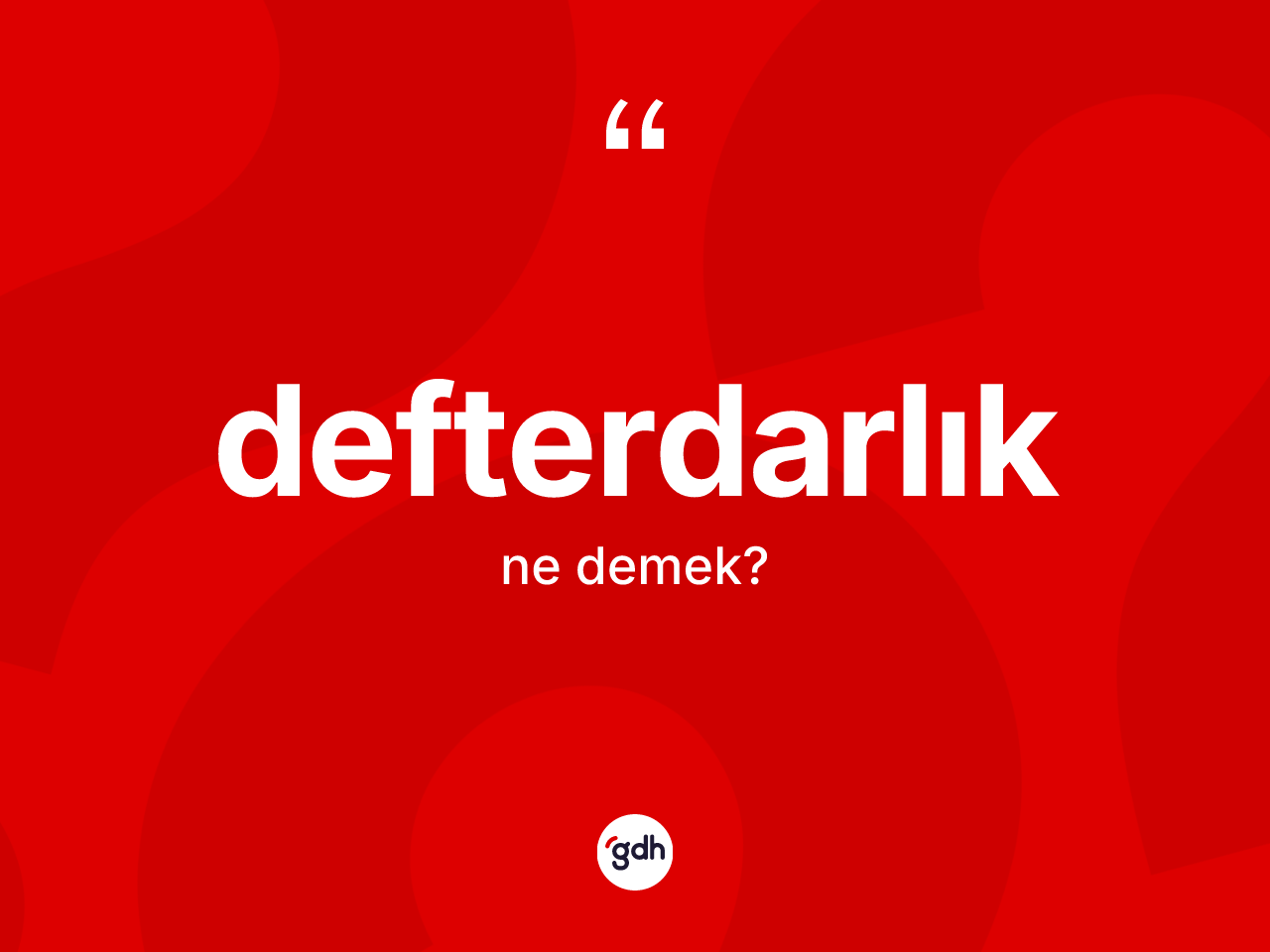 Defterdarlık kelimesinin tanımı nedir? Defterdarlığın halk arasındaki kullanımı nasıldır?