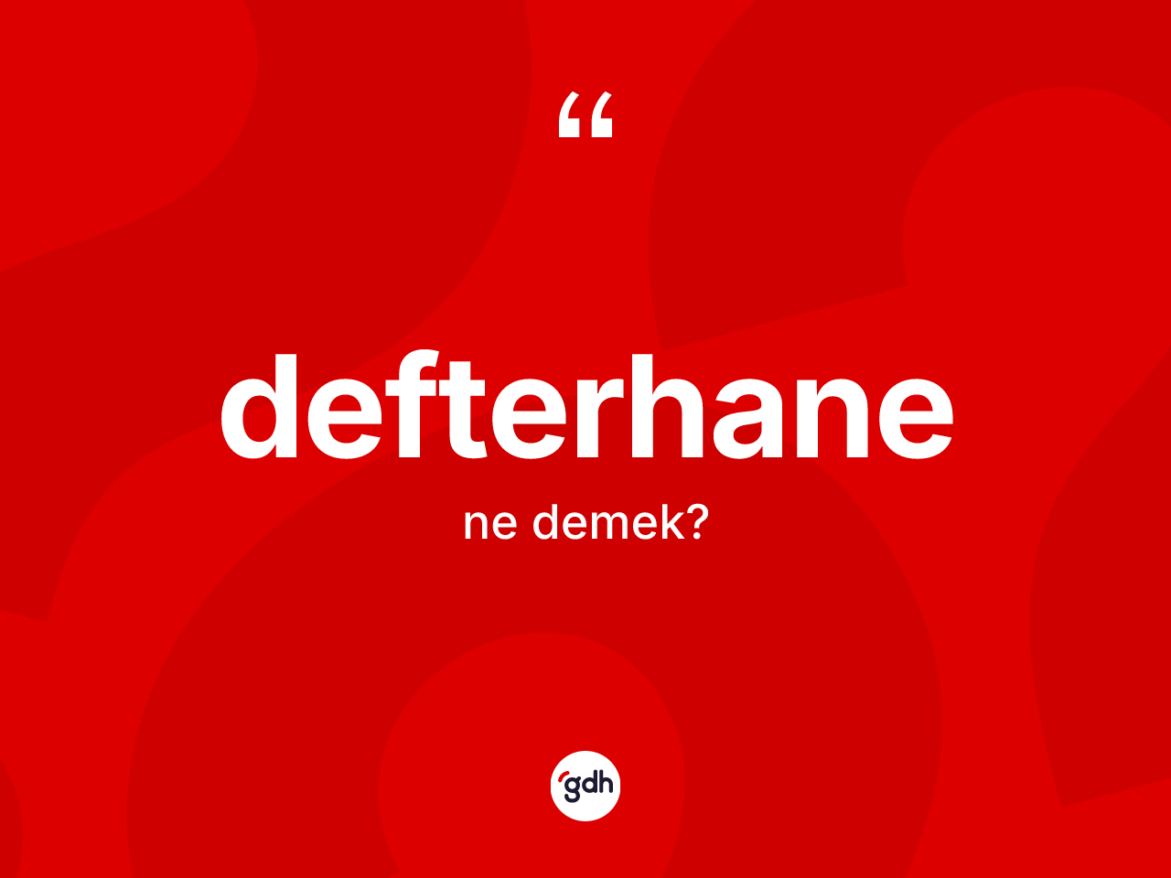 Defterhane kelimesinin tanımı nedir? Defterhanenin kısaca tanımı nedir?