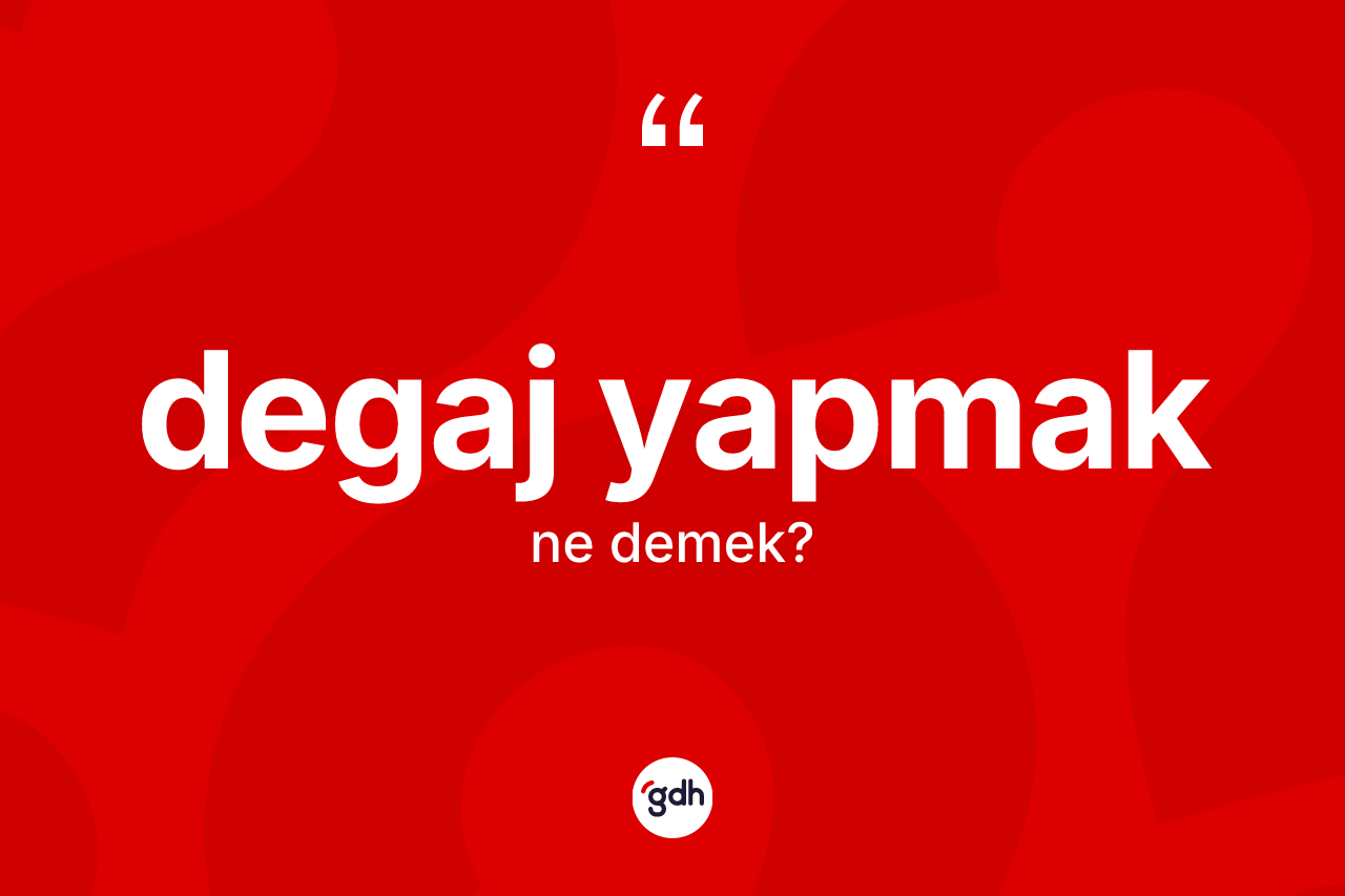 Degaj yapmak sözü ne demek? Degaj yapmak ifadesinin özellikleri nelerdir?