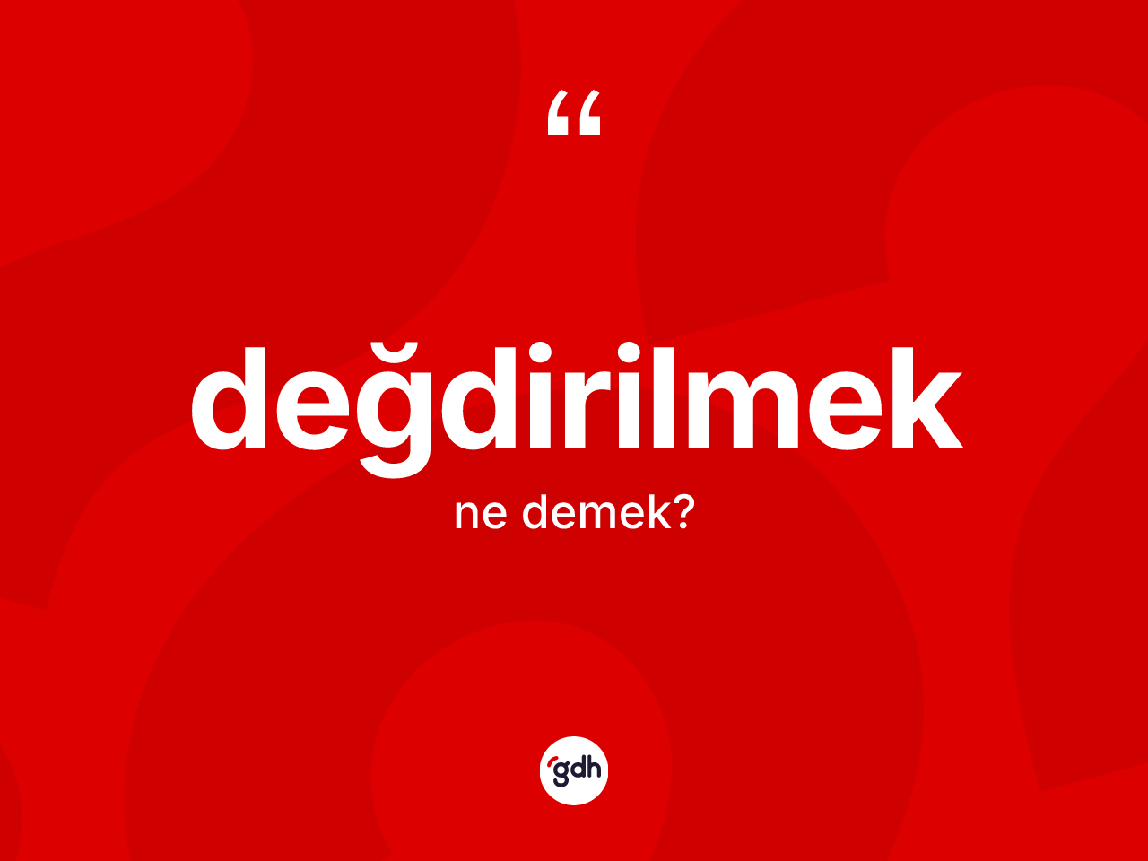 Değdirilmek ne demek? Değdirilmek kelimesinin TDK anlamı nedir?