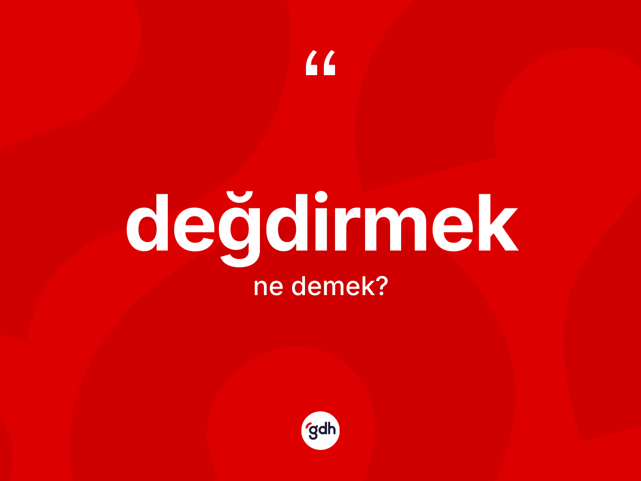 Değdirmek kelimesinin sözlükteki tanımı nedir? Değdirmeğin kısaca tanımı nedir?