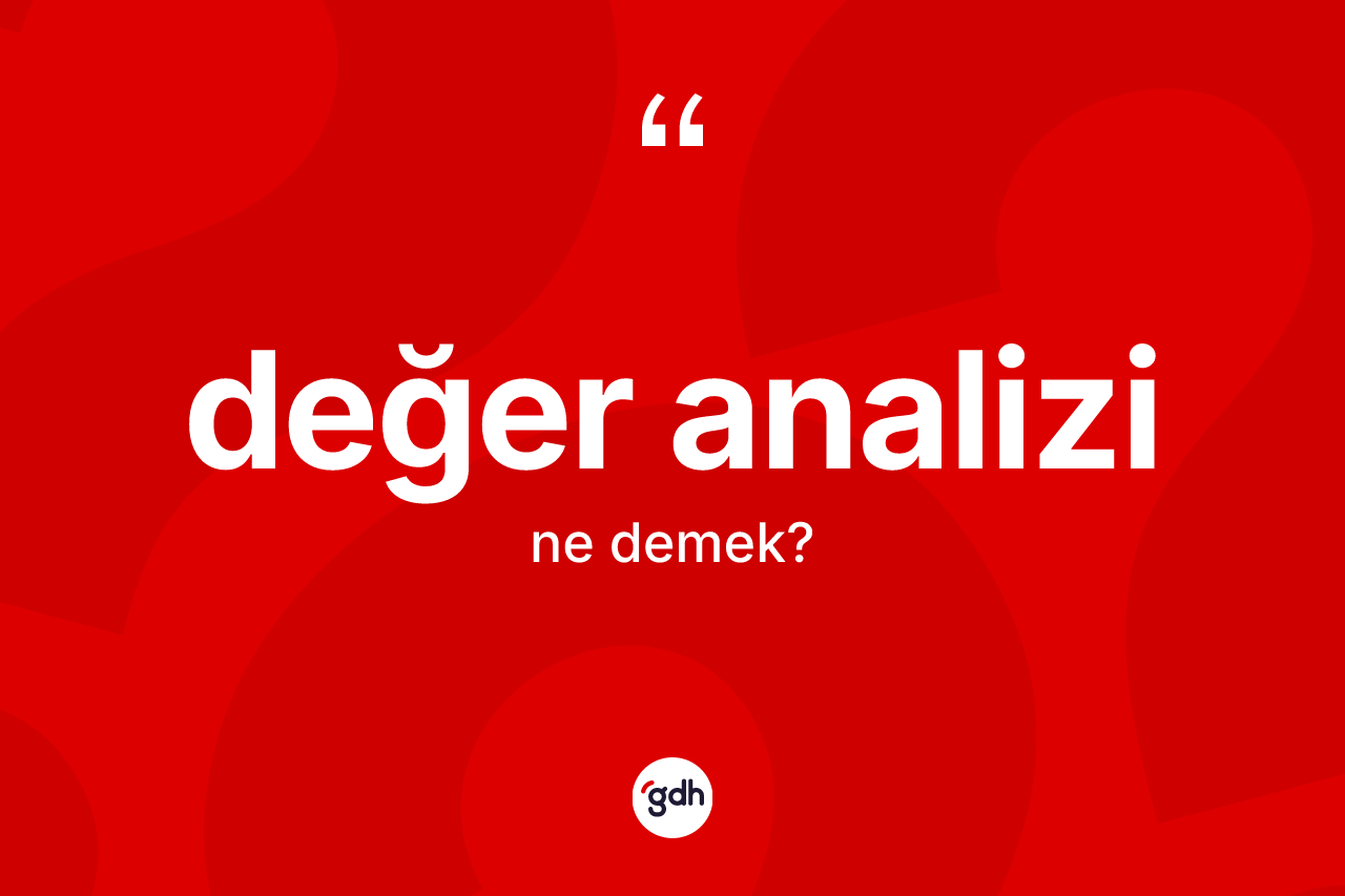 Değer analizi nedir?