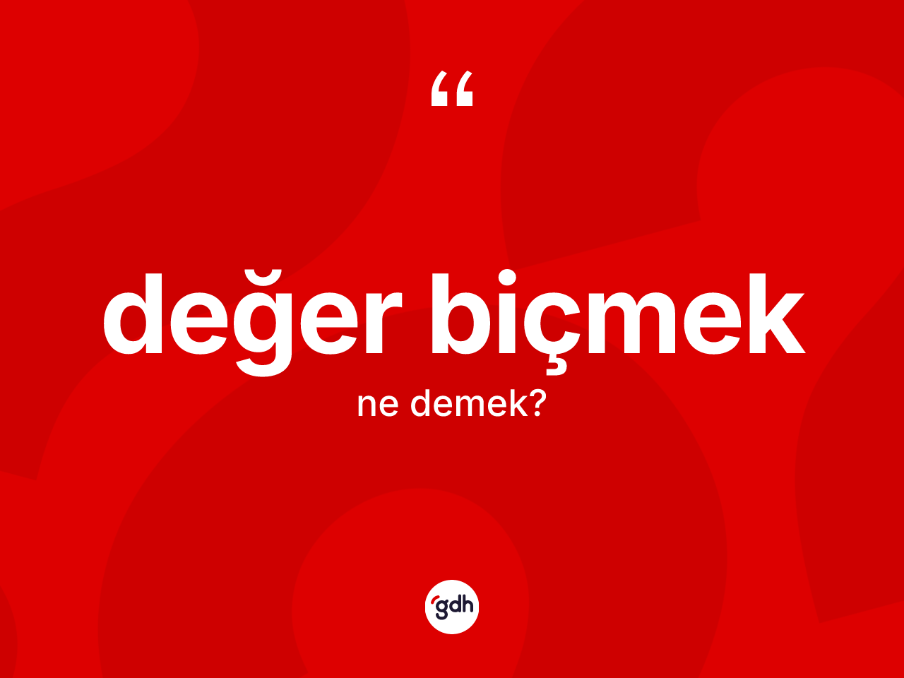 Değer biçmek ne demek? Değer biçmek sözü hangi durumlarda kullanılır?