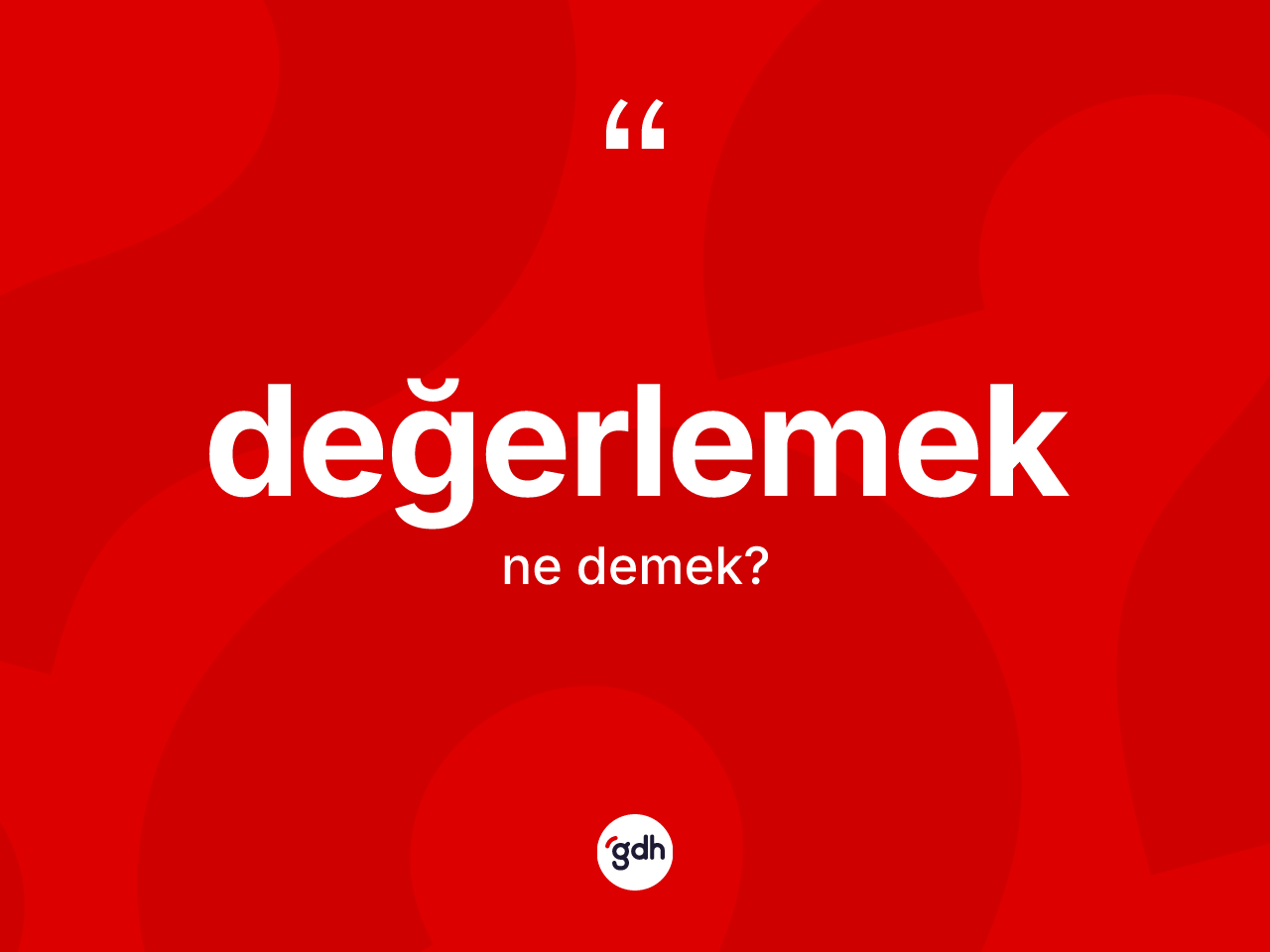 Değerlemek kelimesi ne demek? Değerlemek kelimesinin özellikleri nelerdir?