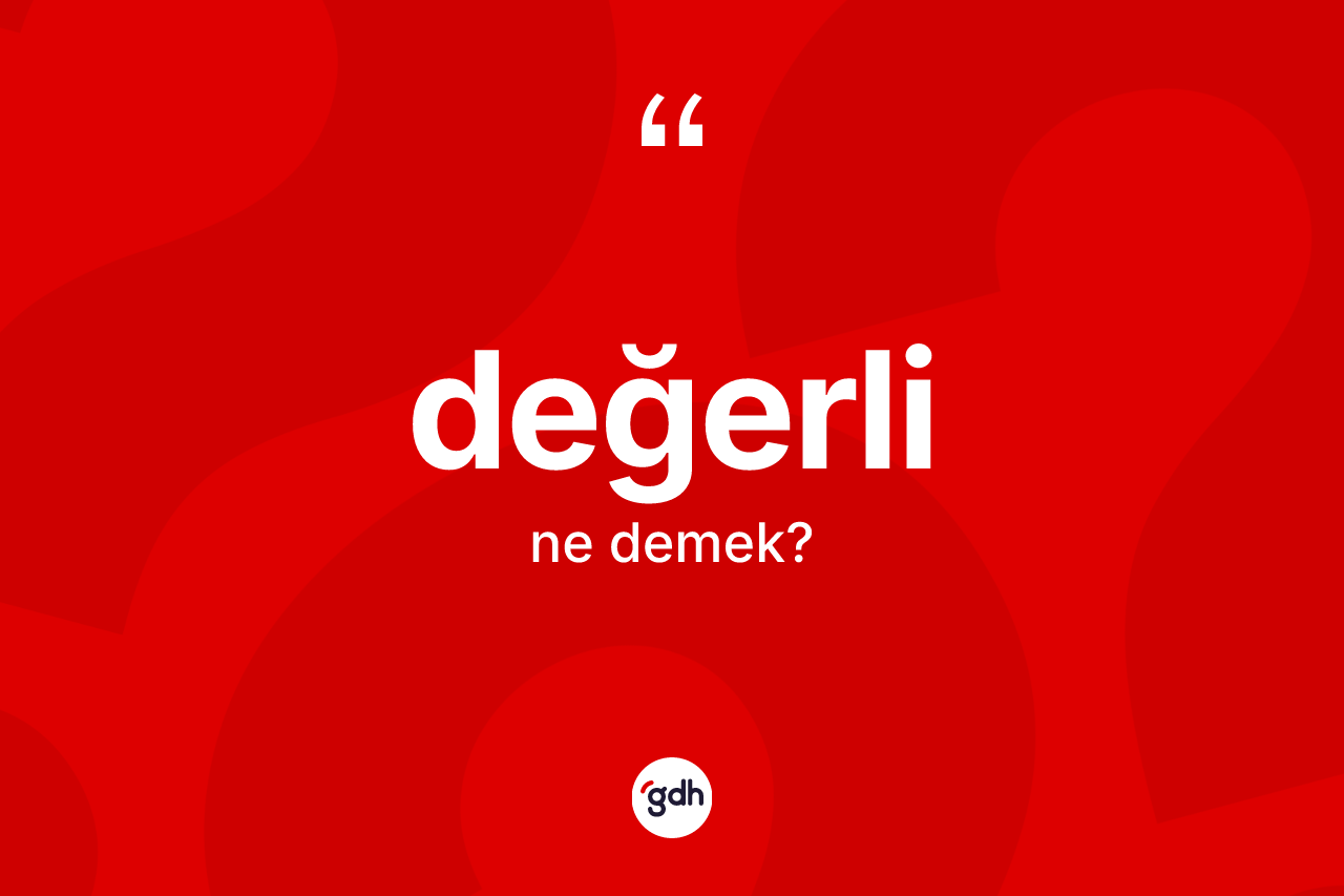Değerli kelimesi nedir?