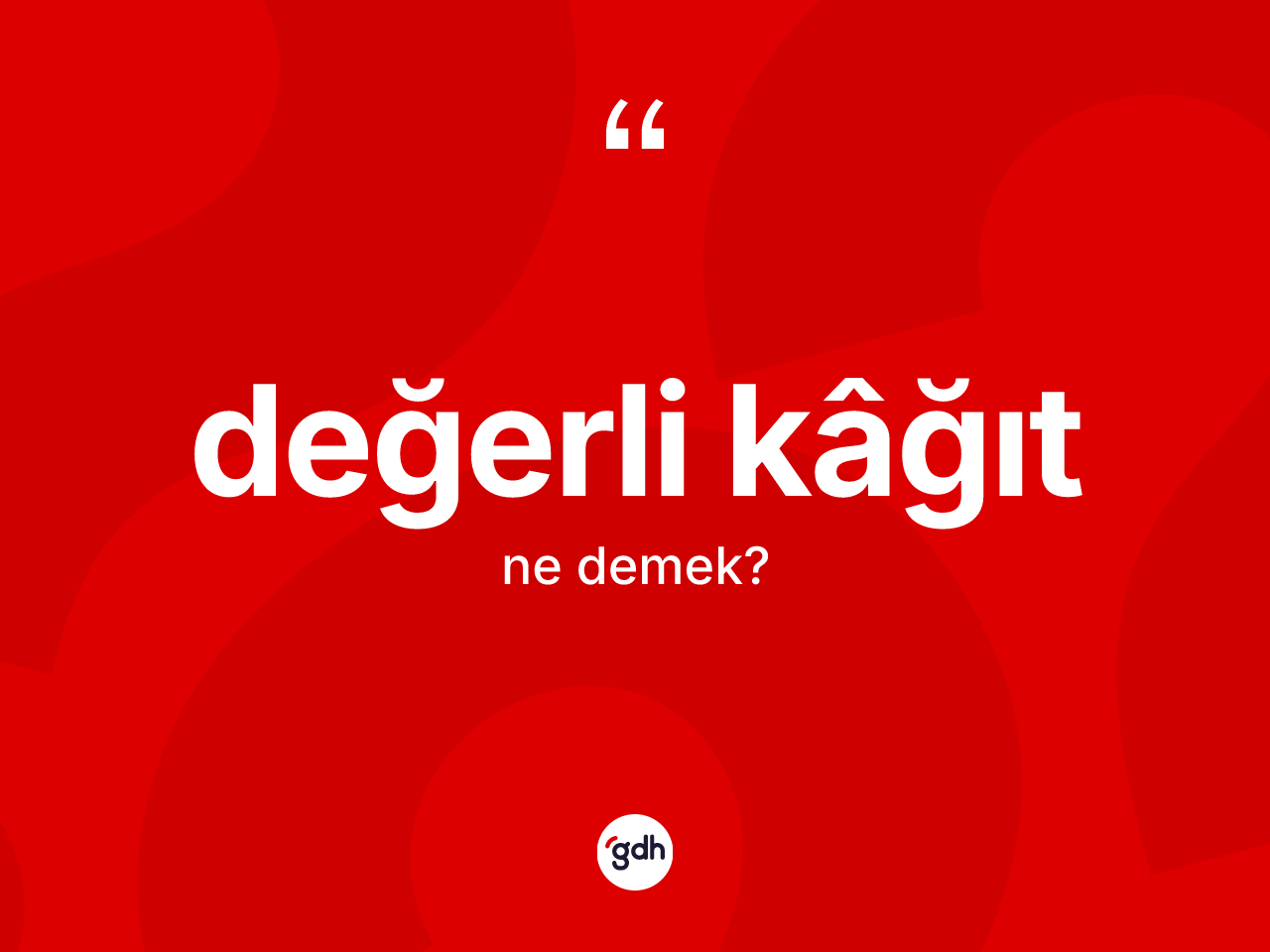 Değerli kâğıt kelimesinin sözlükteki tanımı nedir? Değerli kâğıt kelimesinin kaç farklı anlamı var?