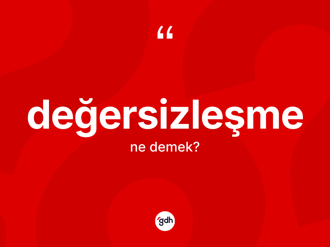 Değersizleşme ne demek? Değersizleşme kelimesinin TDK anlamı nedir?