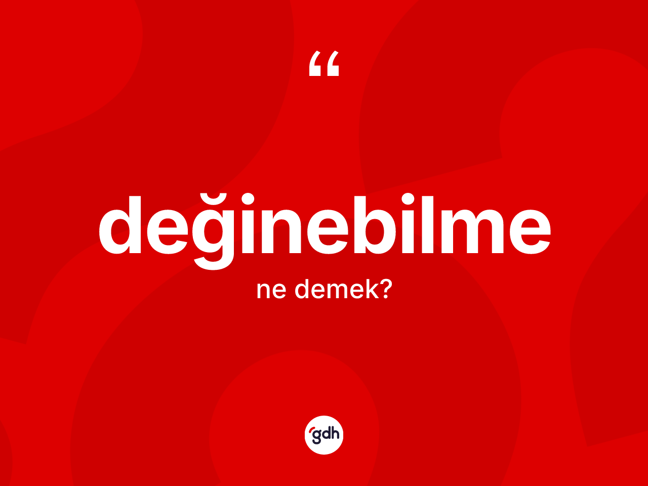 Değinebilme kelimesinin anlamı nedir? Değinebilmenin TDK'ya göre anlamı nedir?