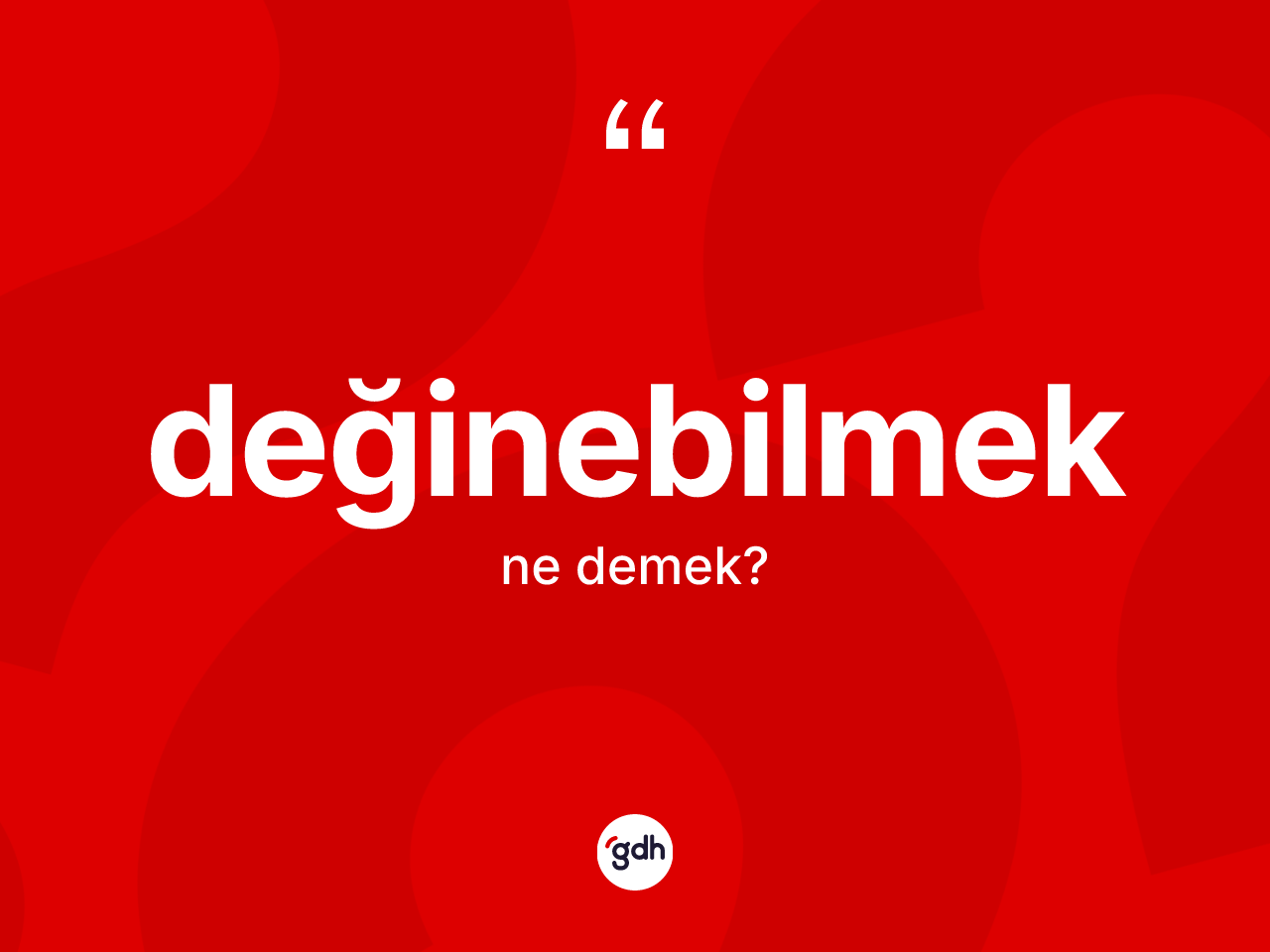 Değinebilmek ne anlama gelir? Değinebilmeğin halk arasındaki kullanımı nasıldır?
