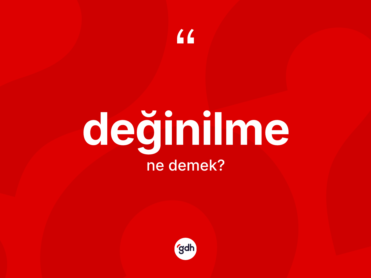 Değinilme kelimesi nedir? Değinilmenin TDK'ya göre anlamı nedir?