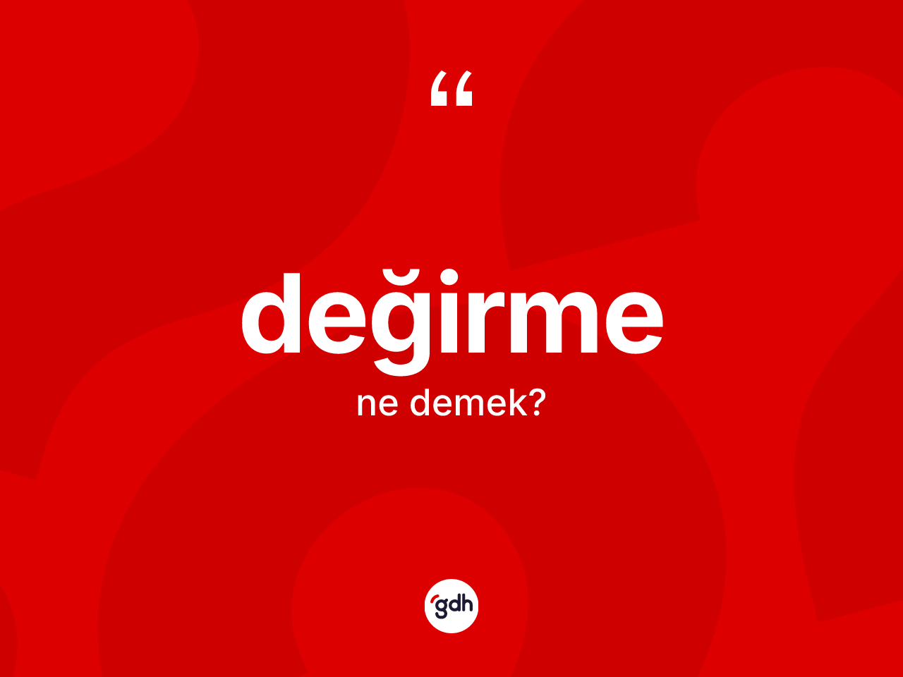 Değirme kelimesinin anlamı nedir? Değirmenin halk arasındaki kullanımı nasıldır?