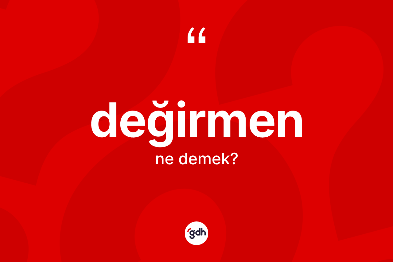 Değirmen kelimesinin tanımı nedir?