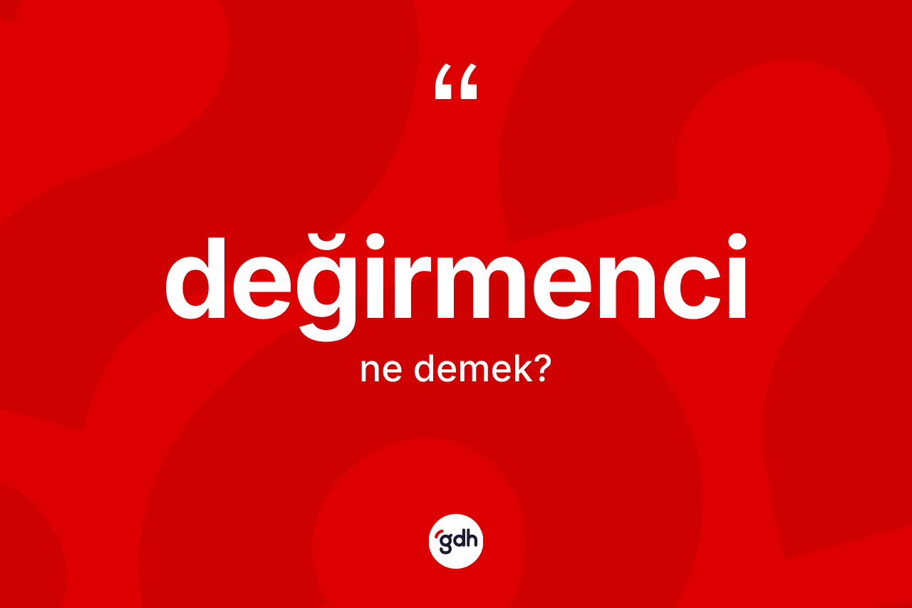 Değirmenci kelimesi ne anlama gelir?