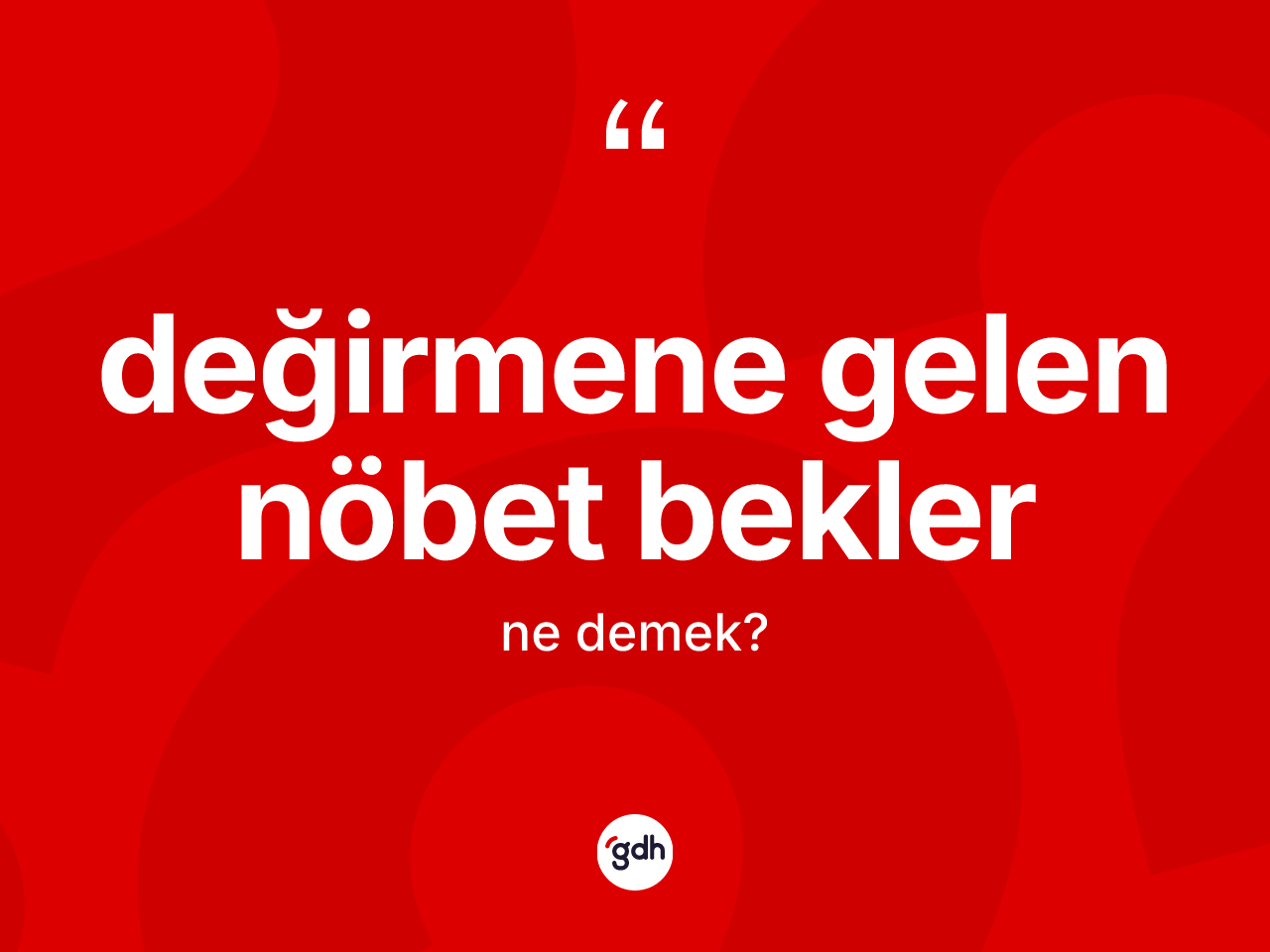 Değirmene gelen nöbet bekler sözü ne demektir? Değirmene gelen nöbet bekler ifadesinin özellikleri nelerdir?