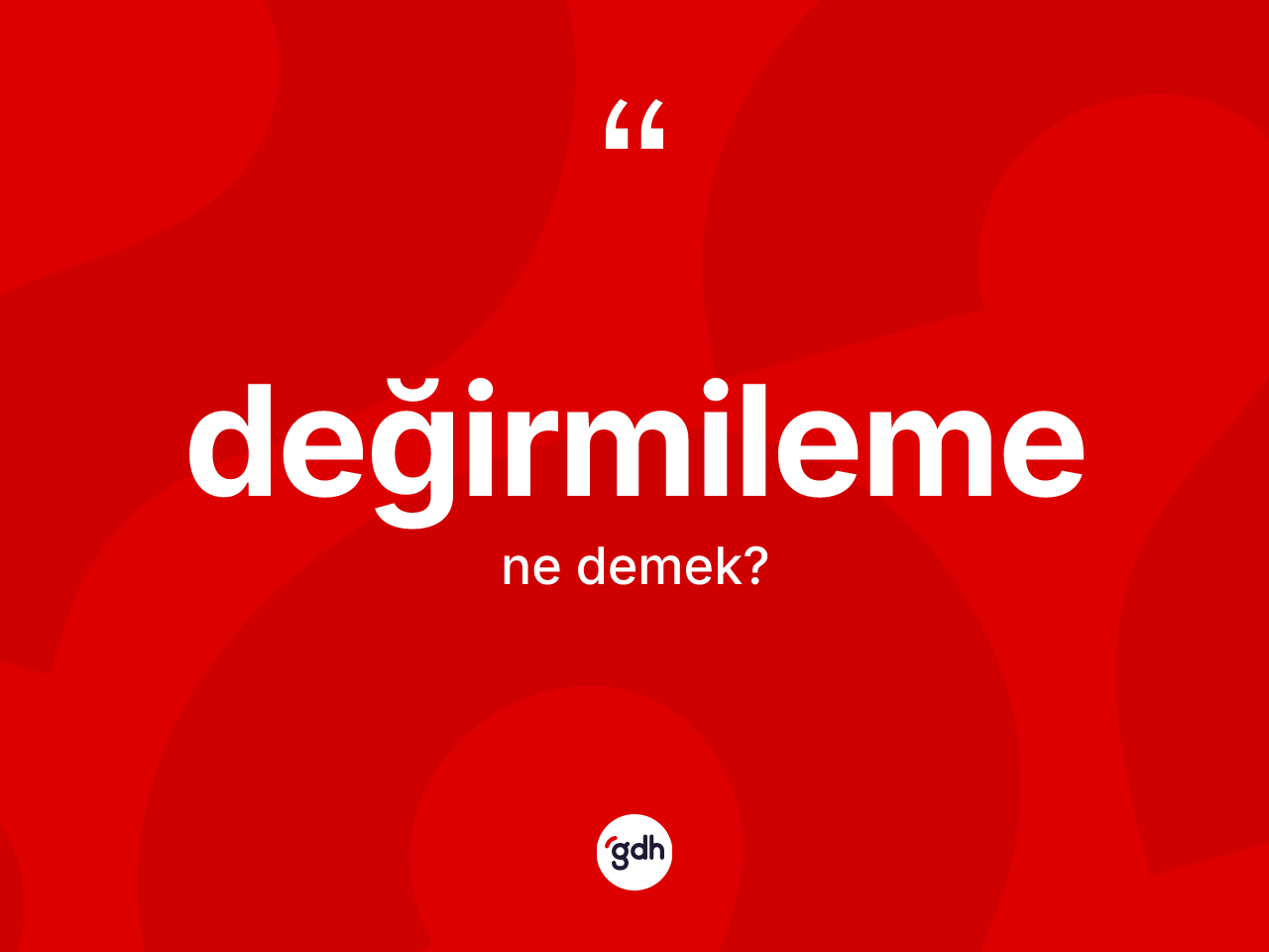 Değirmileme kelimesinin sözlükteki tanımı nedir? Değirmilemenin halk arasındaki kullanımı nasıldır?