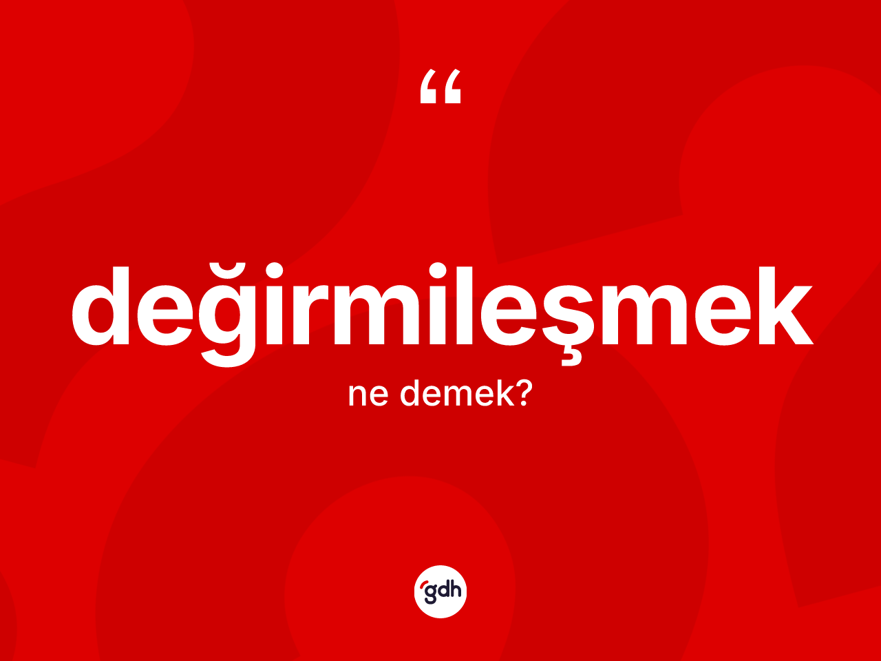 Değirmileşmek kelimesi ne anlama gelir? Değirmileşmeğin halk arasındaki kullanımı nasıldır?