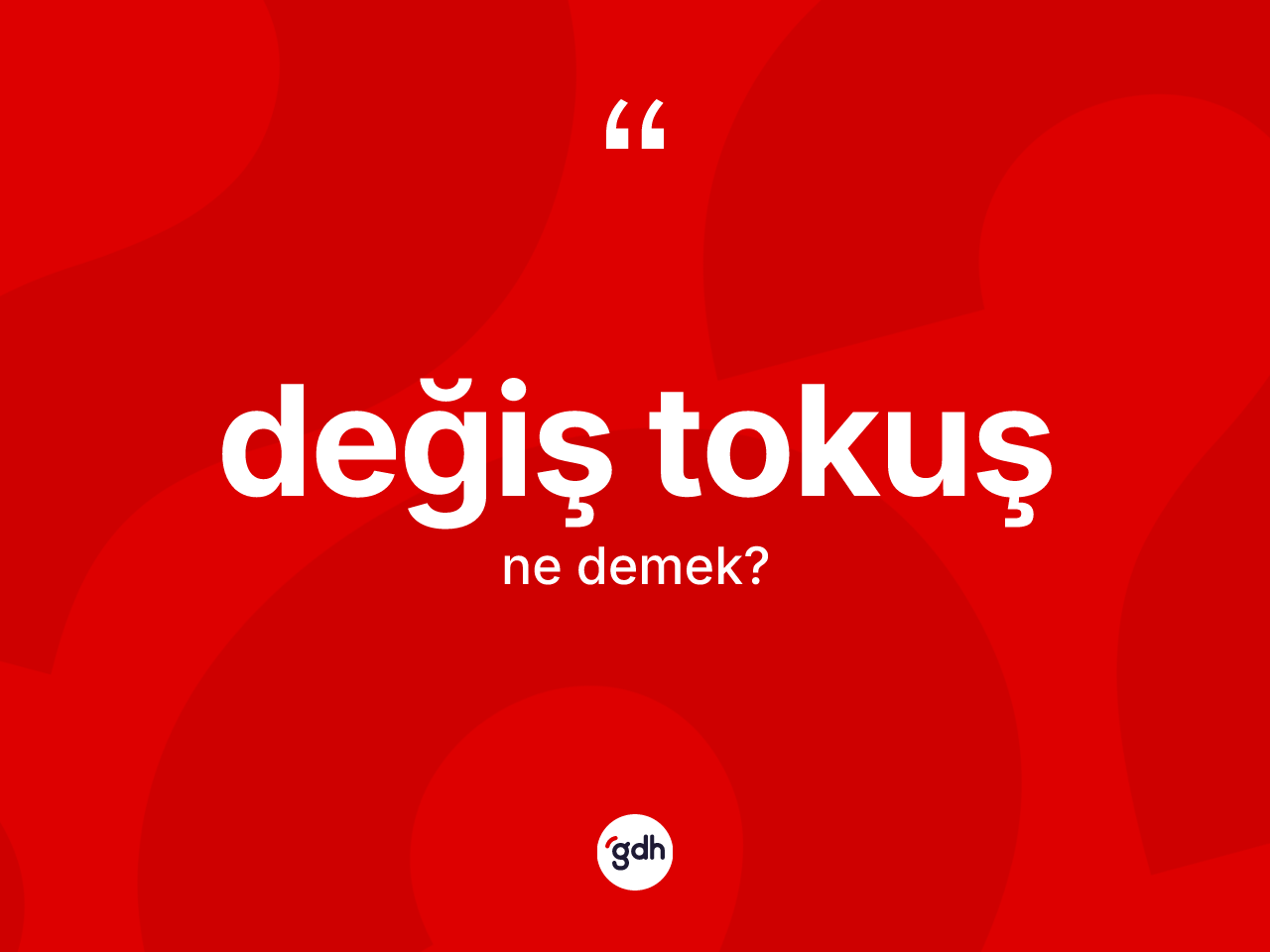 Değiş tokuş kelimesinin tanımı nedir? Değiş tokuş kelimesinin TDK anlamı nedir?