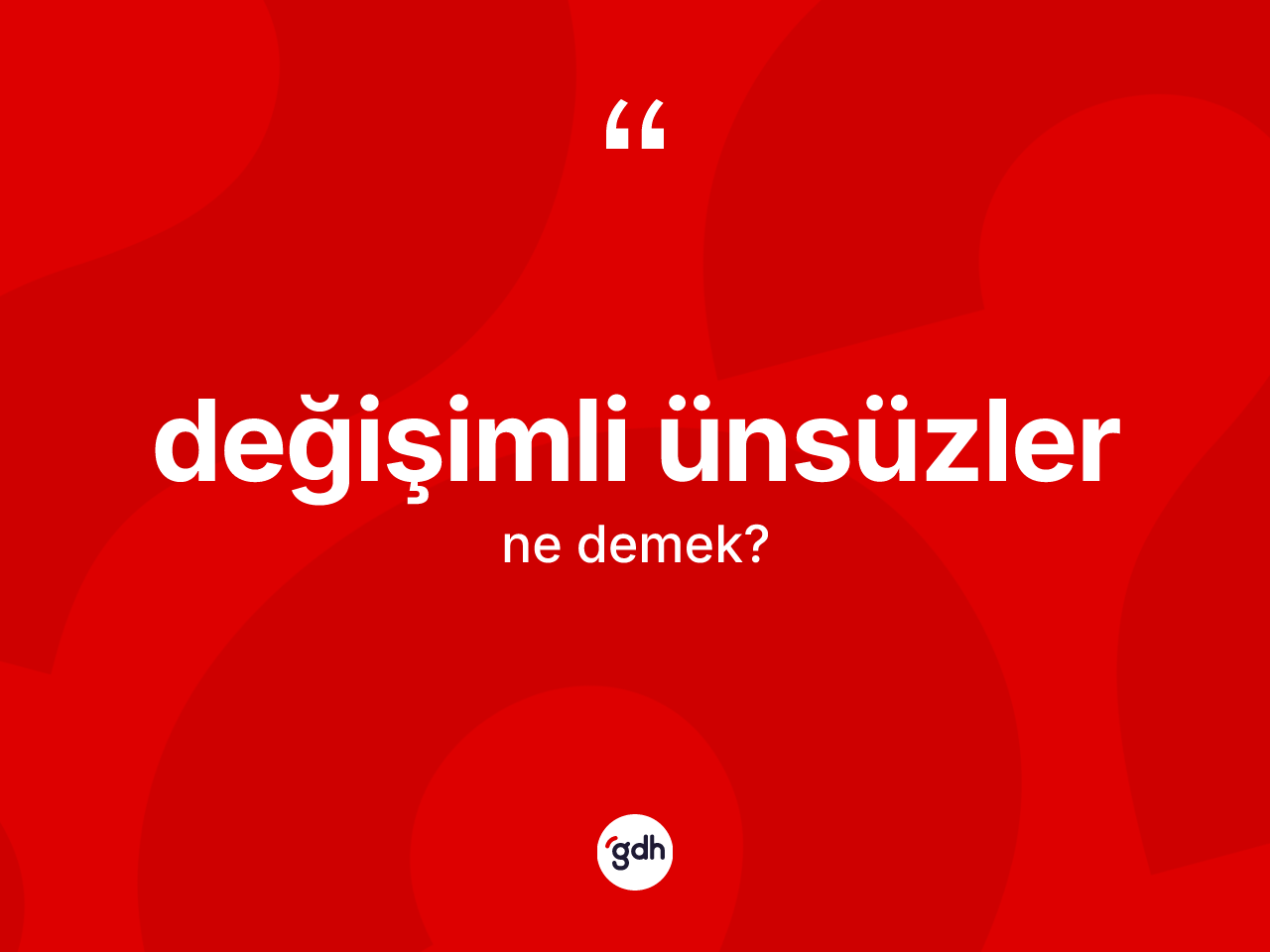 Değişimli ünsüzler kelimesi nedir? Değişimli ünsüzlerin TDK'ya göre anlamı nedir?
