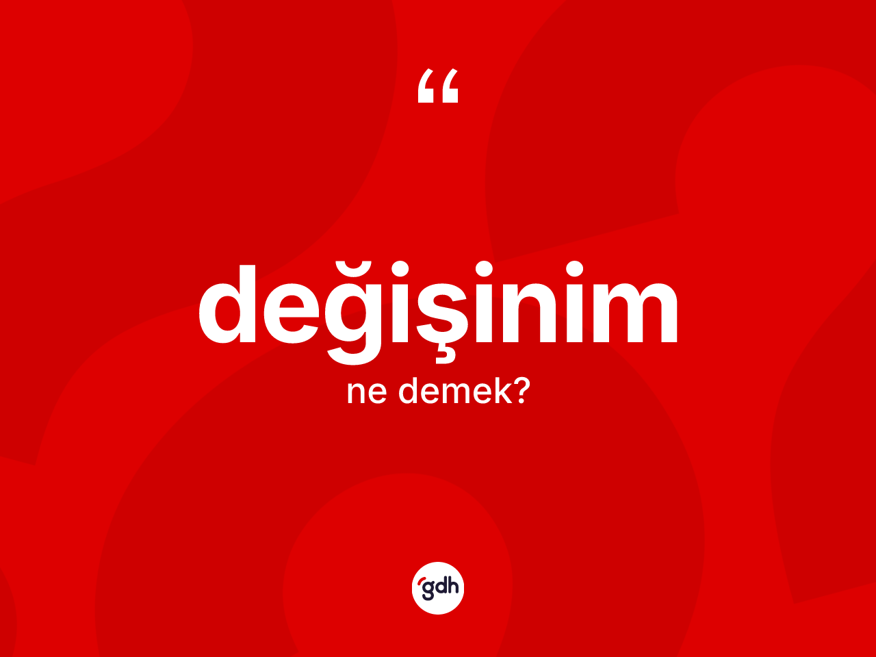 Değişinim ne demek? Değişinimin TDK'ya göre anlamı nedir?