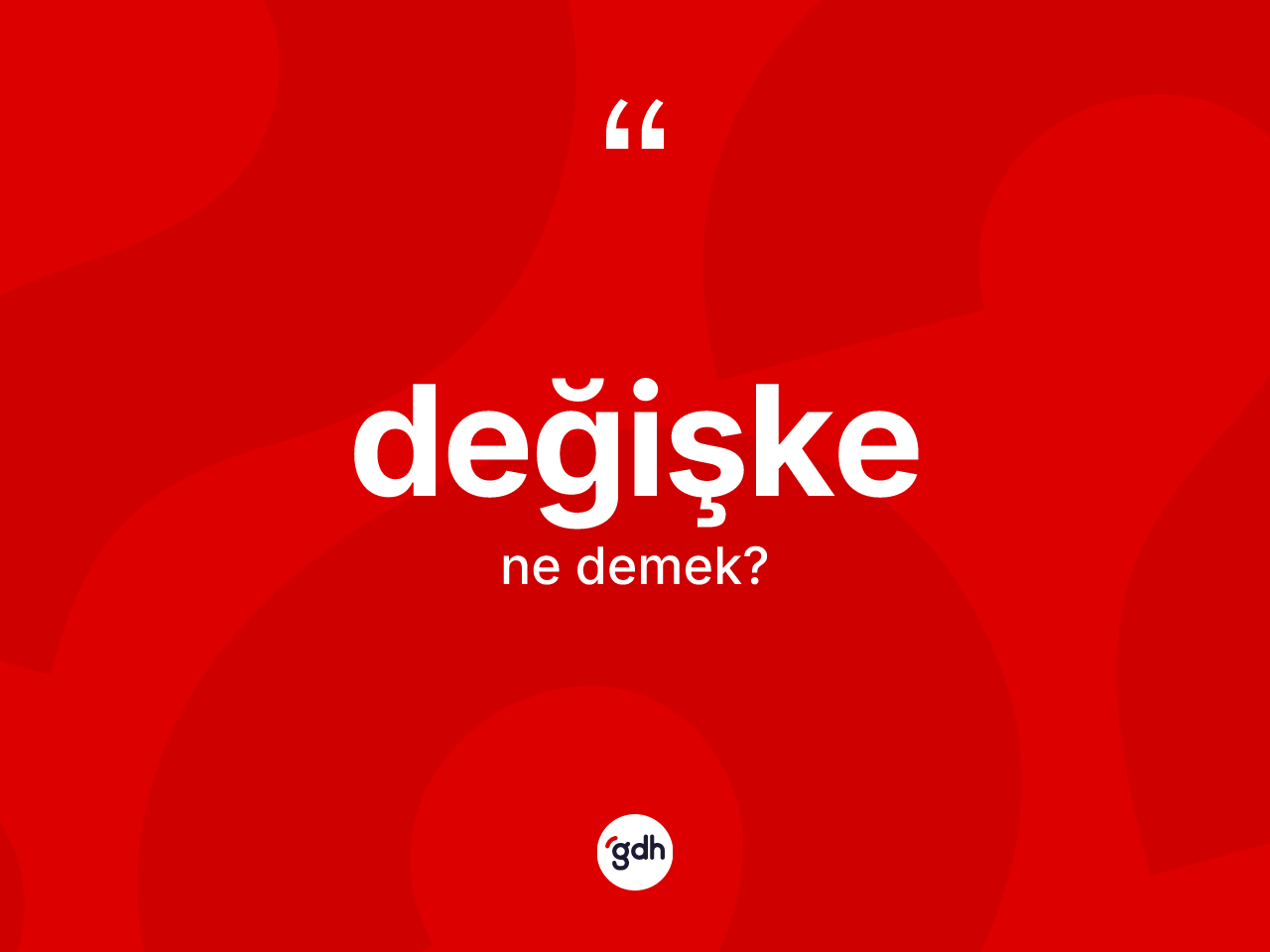 Değişke kelimesinin anlamı nedir? Değişkenin sözlükteki anlamı nedir?