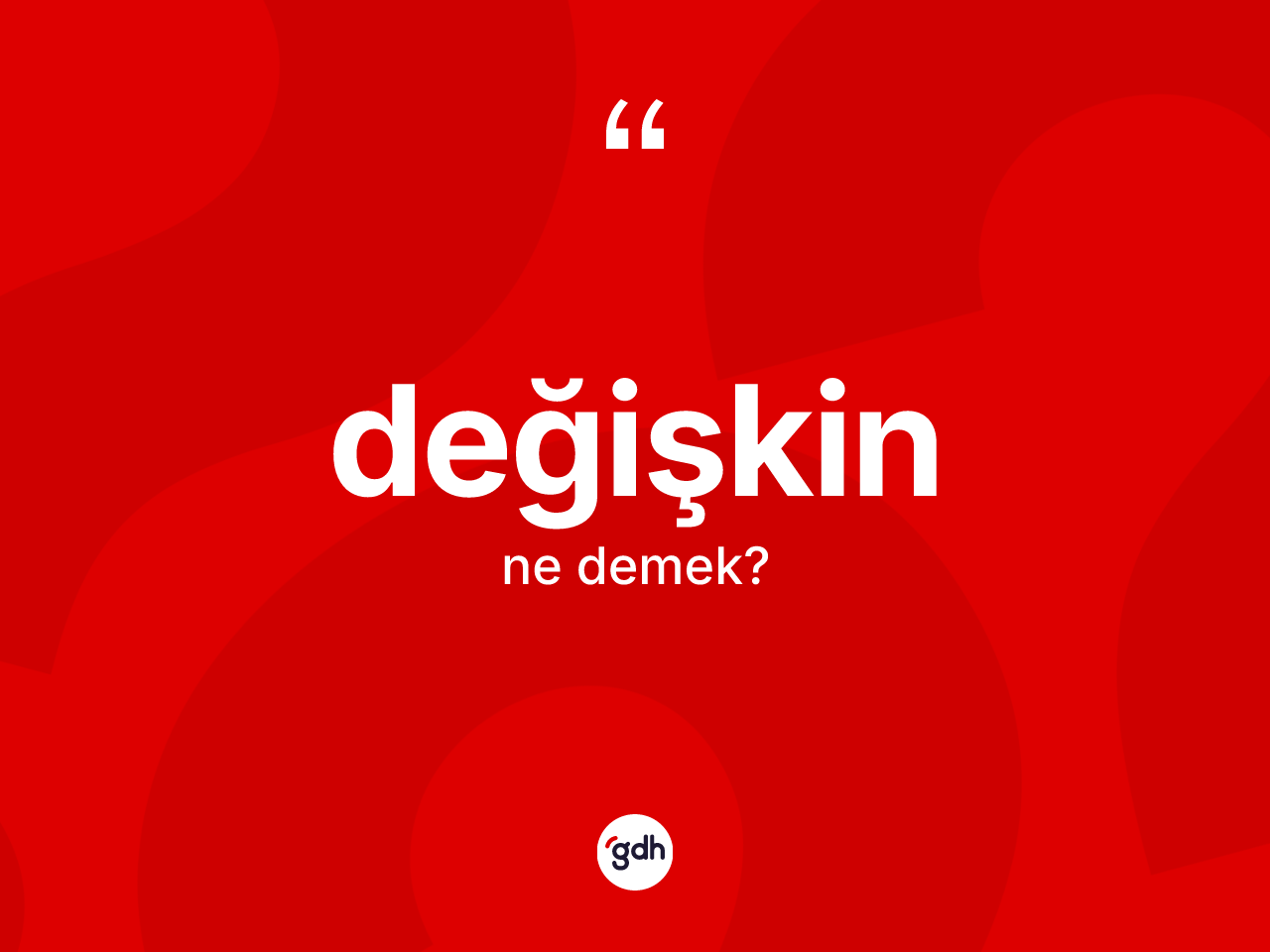 Değişkin ne demek? Değişkinin kısaca tanımı nedir?