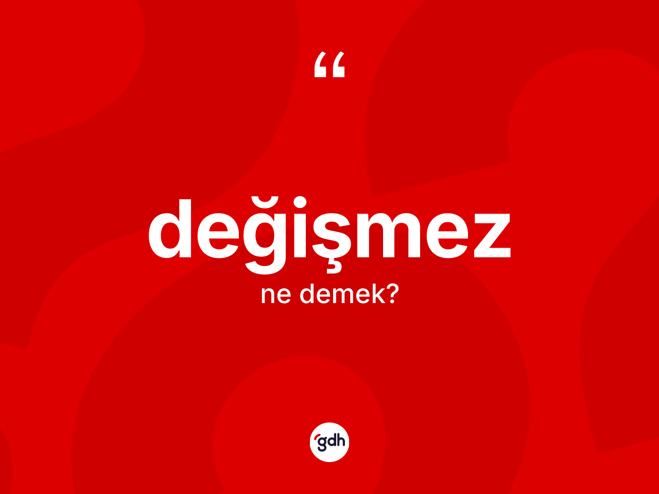 Değişmez kelimesi nedir? Değişmezin TDK'ya göre anlamı nedir?