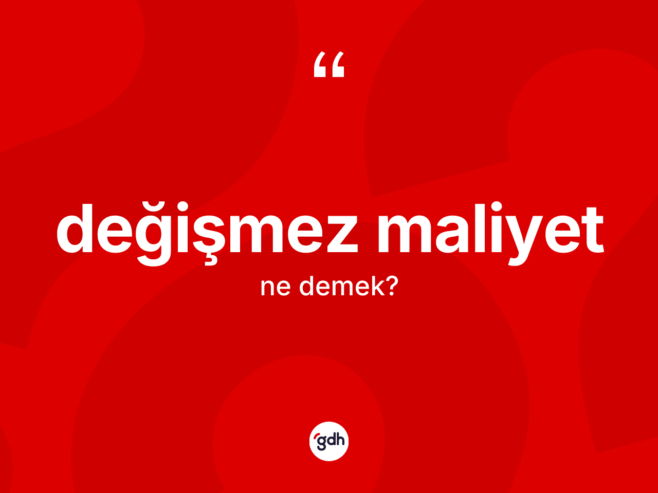 Değişmez maliyet kelimesi nedir? Değişmez maliyetin TDK'ya göre anlamı nedir?