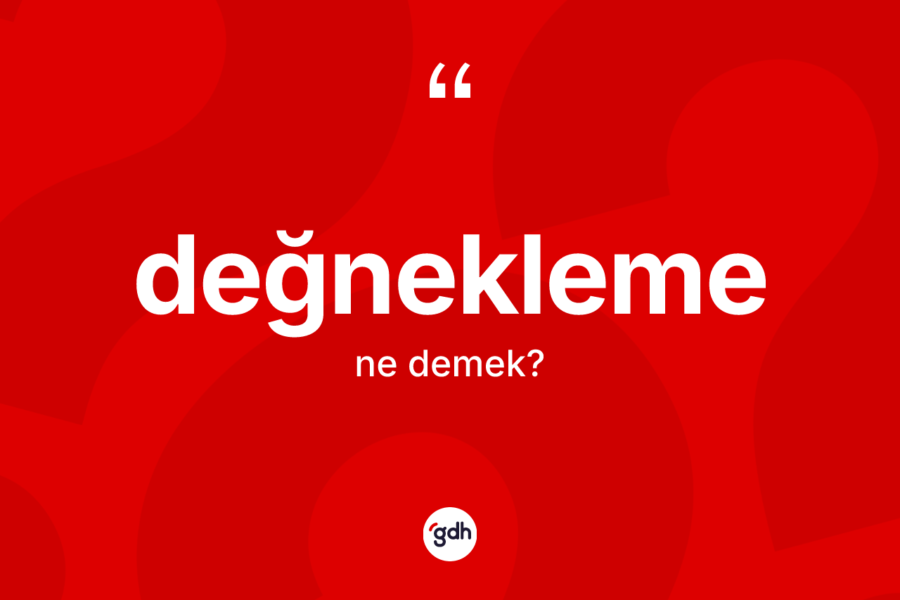 Değnekleme kelimesinin anlamı nedir? Değneklemenin halk arasındaki kullanımı nasıldır?