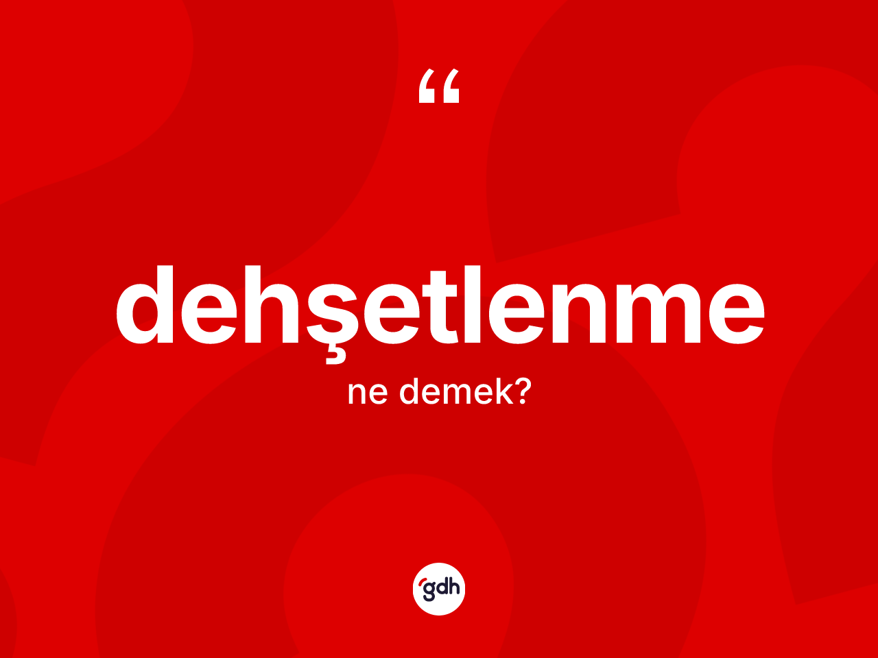 Dehşetlenme kelimesi ne anlama gelir? Dehşetlenme kelimesinin özellikleri nelerdir?