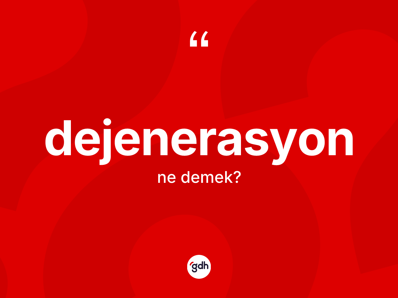 Dejenerasyon kelimesinin tanımı nedir? Dejenerasyonun halk arasındaki kullanımı nasıldır?