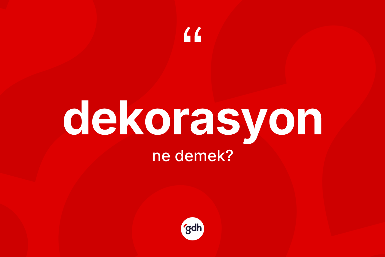 Dekorasyon kelimesi nedir?