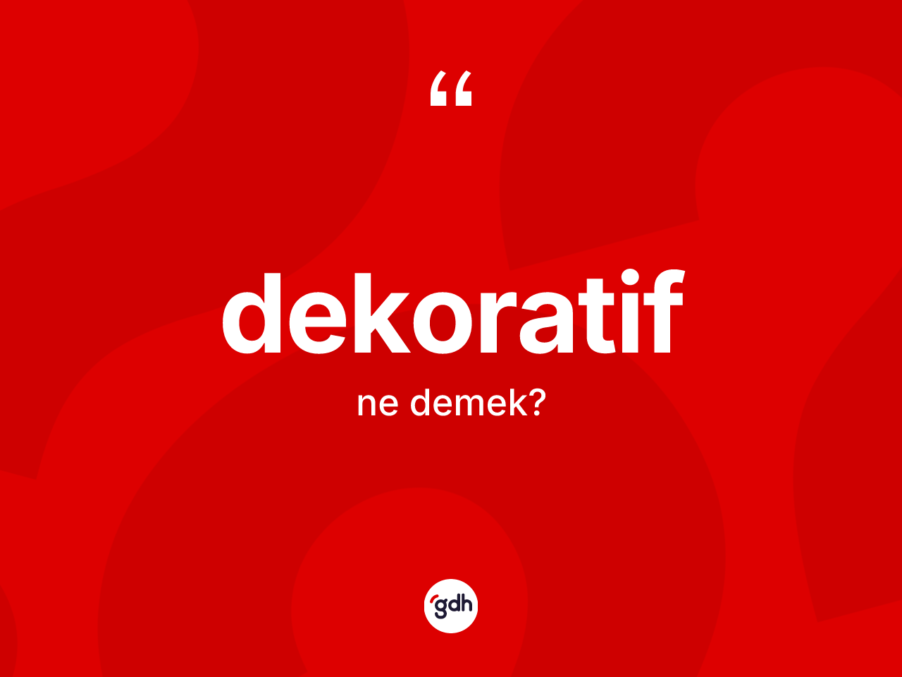 Dekoratif kelimesinin tanımı nedir? Dekoratifin TDK'ya göre anlamı nedir?