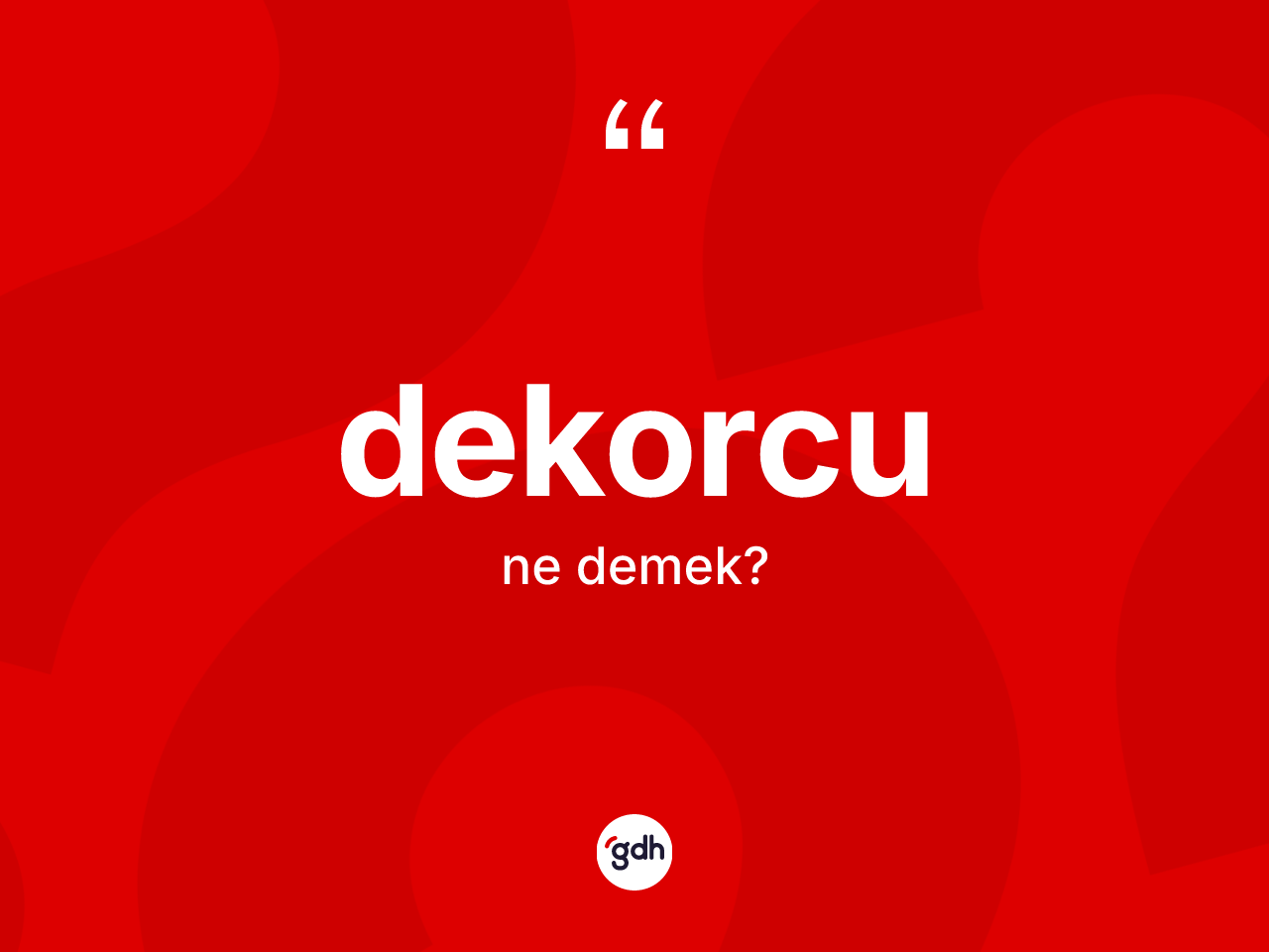 Dekorcu kelimesinin tanımı nedir? Dekorcu kelimesinin özellikleri nelerdir?