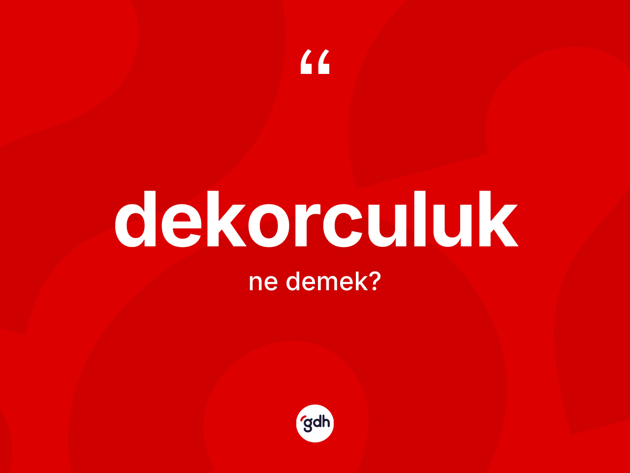 Dekorculuk kelimesi ne demek? Dekorculuğun sözlükteki anlamı nedir?