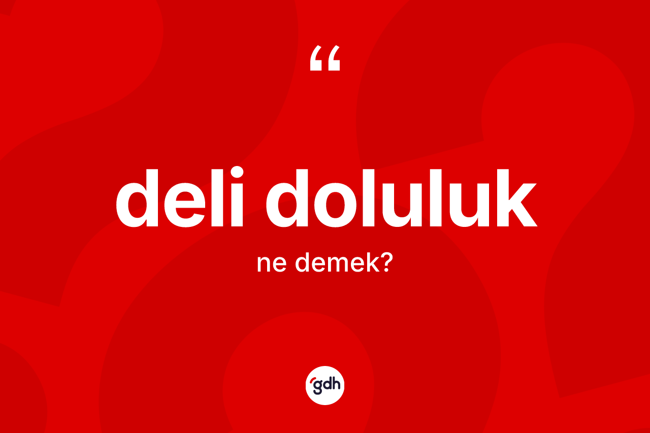 Deli doluluk kelimesinin tanımı nedir?