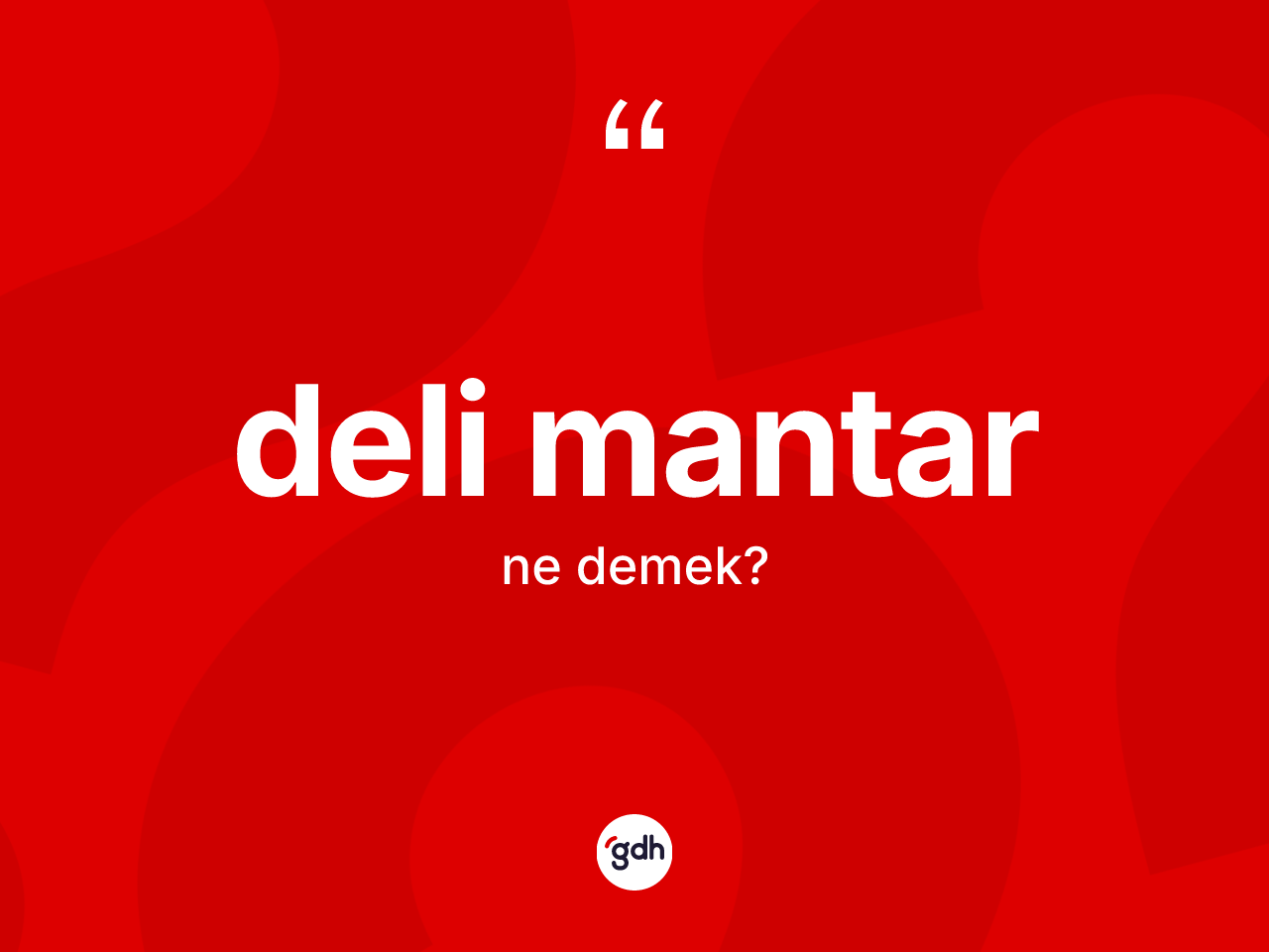 Deli mantar kelimesinin sözlükteki tanımı nedir? Deli mantarın halk arasındaki kullanımı nasıldır?