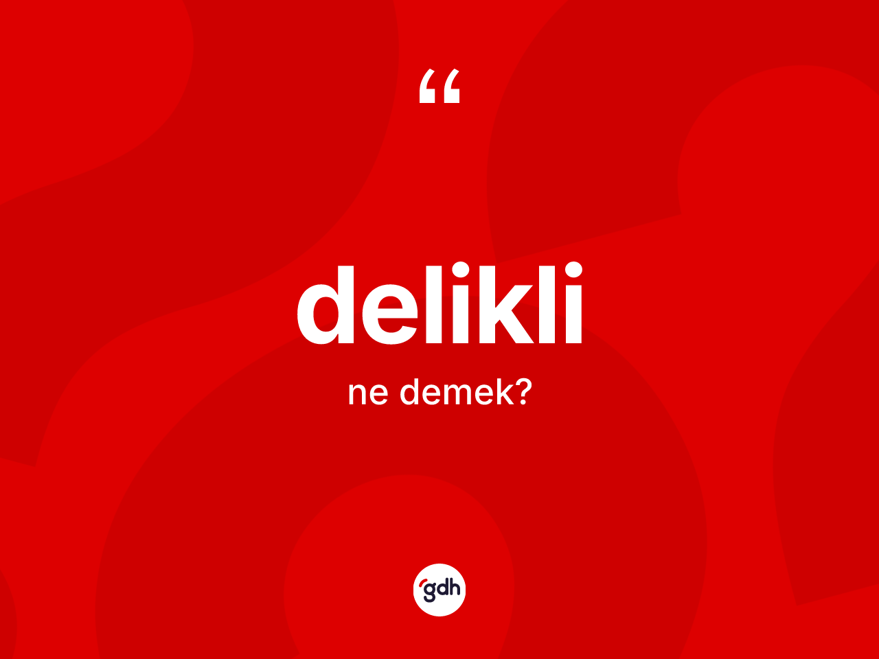 Delikli kelimesinin anlamı nedir? Deliklinin TDK'ya göre anlamı nedir?