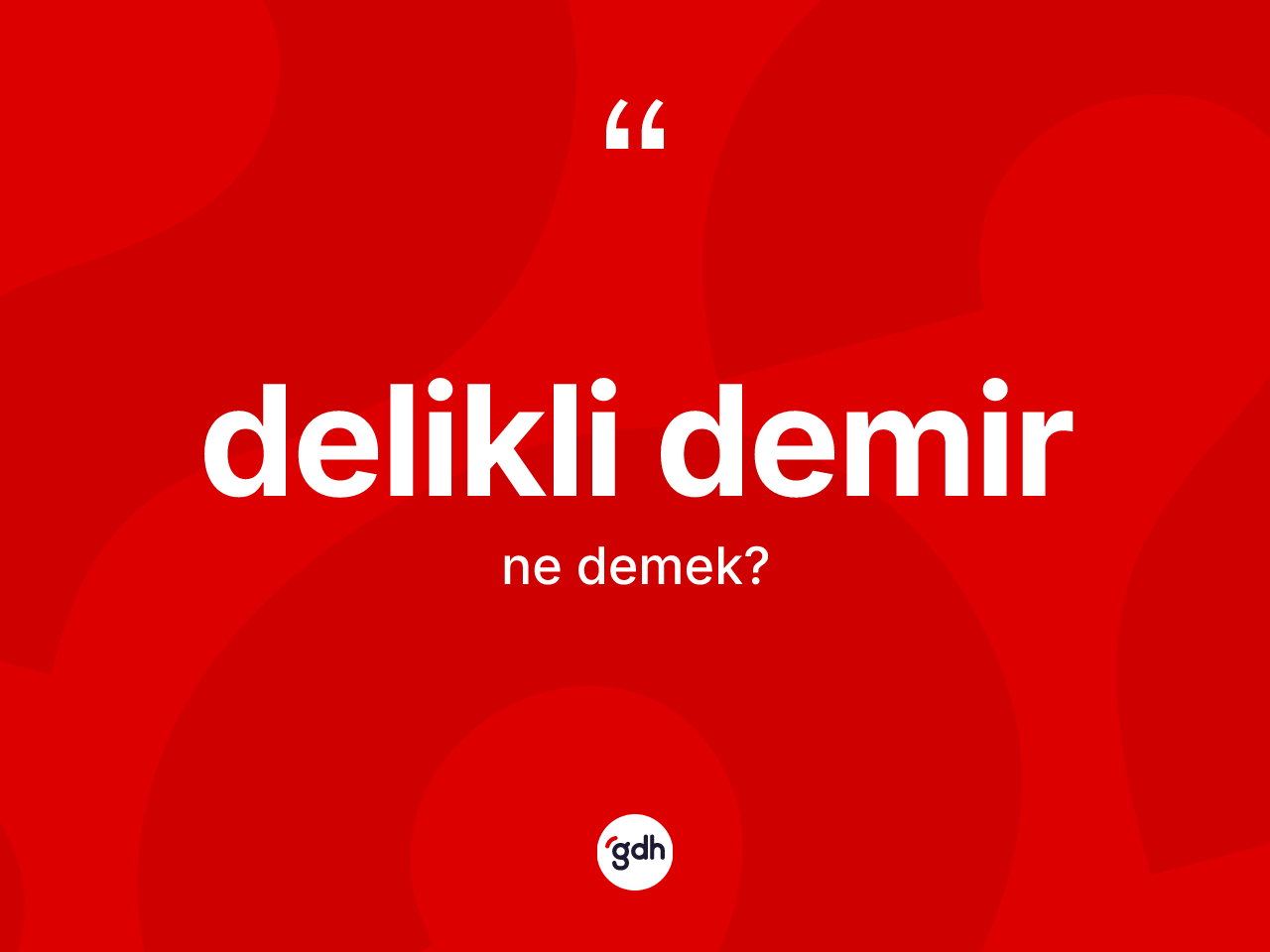 Delikli demir kelimesinin anlamı nedir? Delikli demir kelimesinin TDK anlamı nedir?