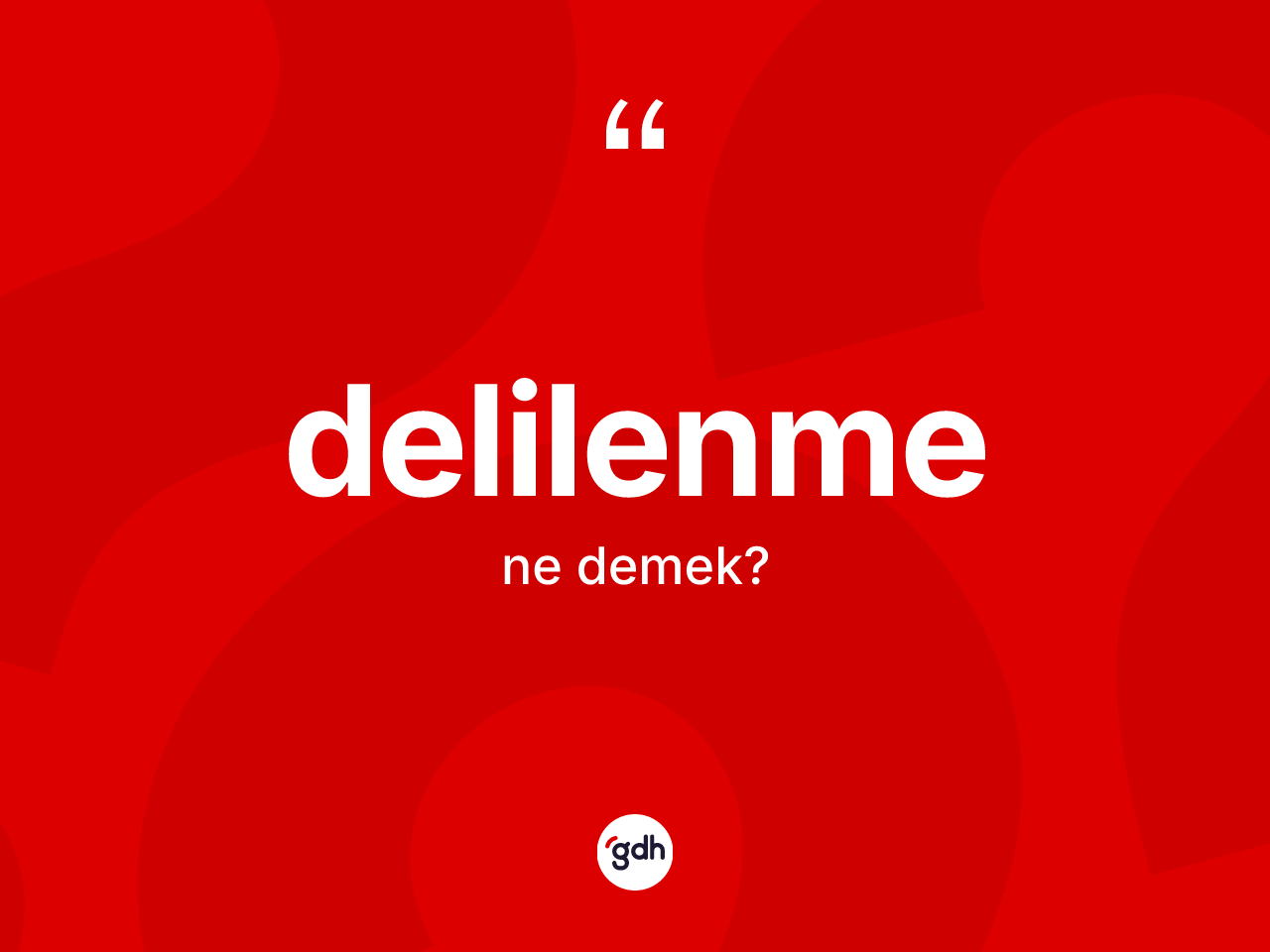 Delilenme ne demek? Delilenmenin TDK'ya göre anlamı nedir?