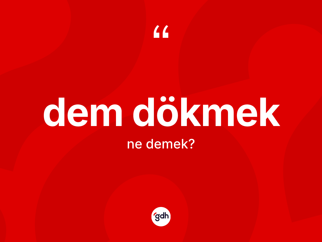 Dem dökmek ifadesinin anlamı nedir? Dem dökmek sözünün TDK anlamı nedir?