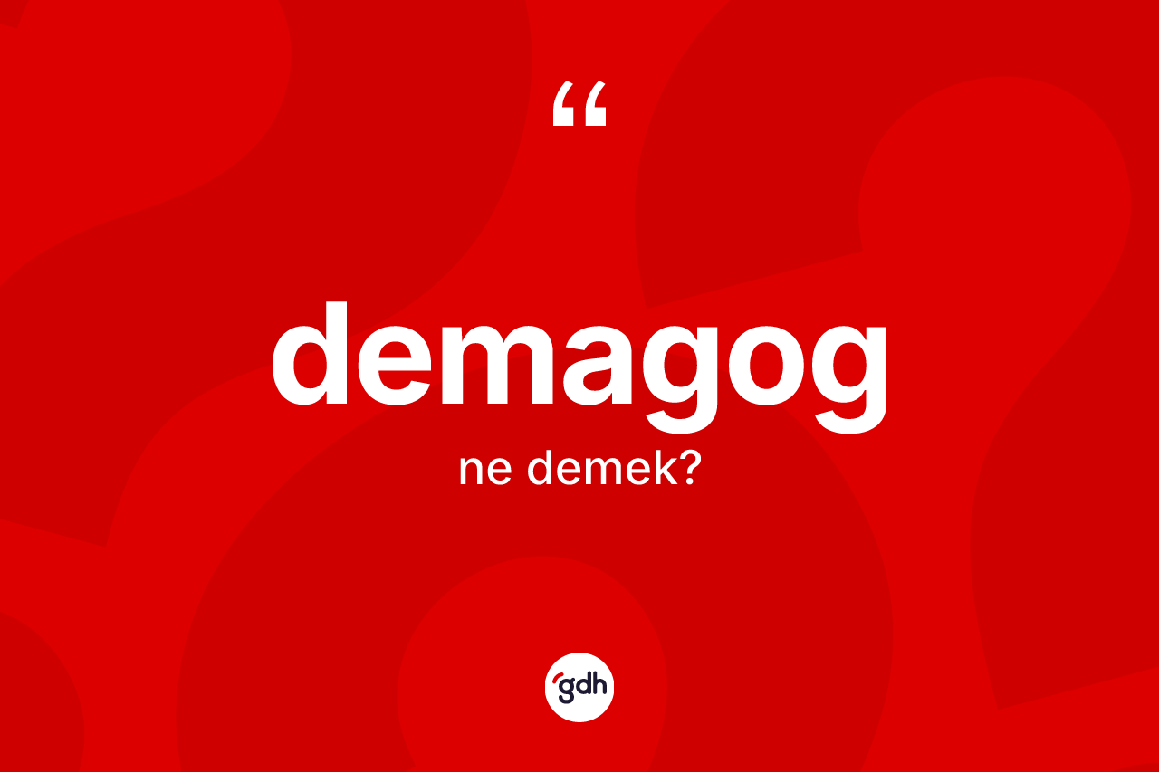 Demagog ne demek? Demagogun kısaca tanımı nedir?
